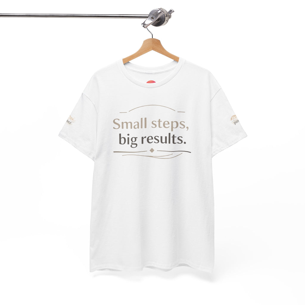 Motivational Tee — "Small steps, big results." Inspirational Cotton Shirt