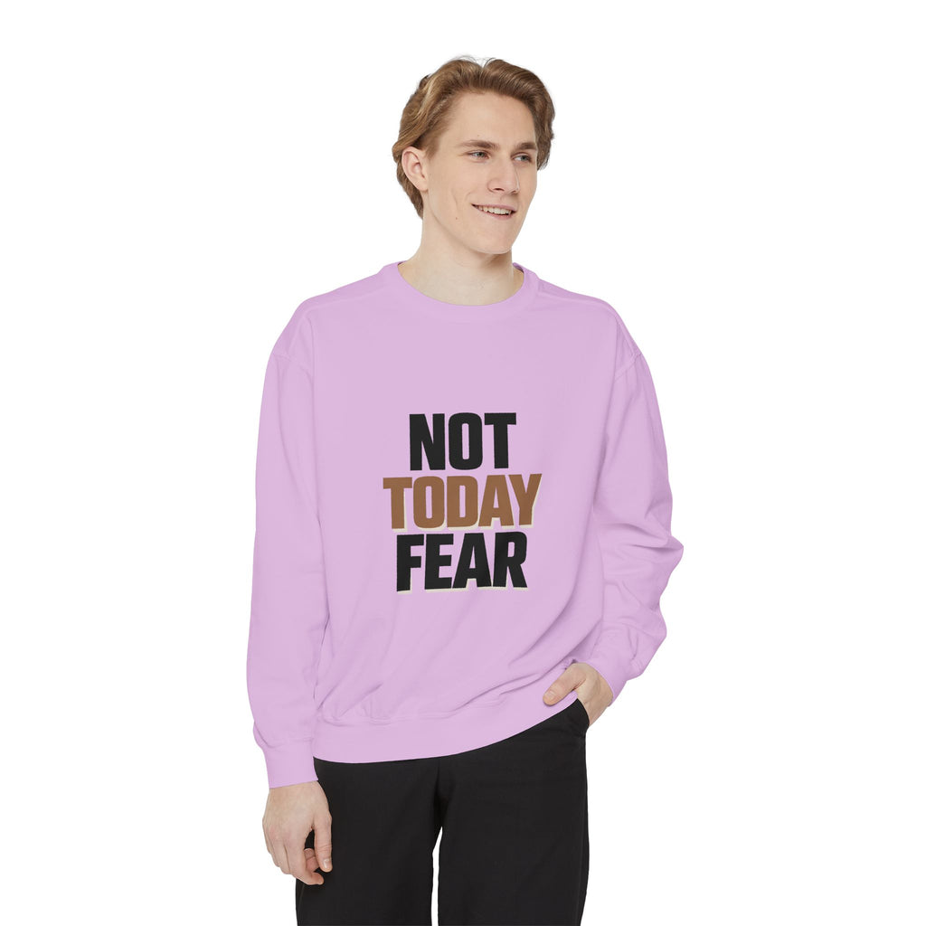 Not Today Fear Sweatshirt — Inspirational Crewneck for Courage & Mental Health Awareness