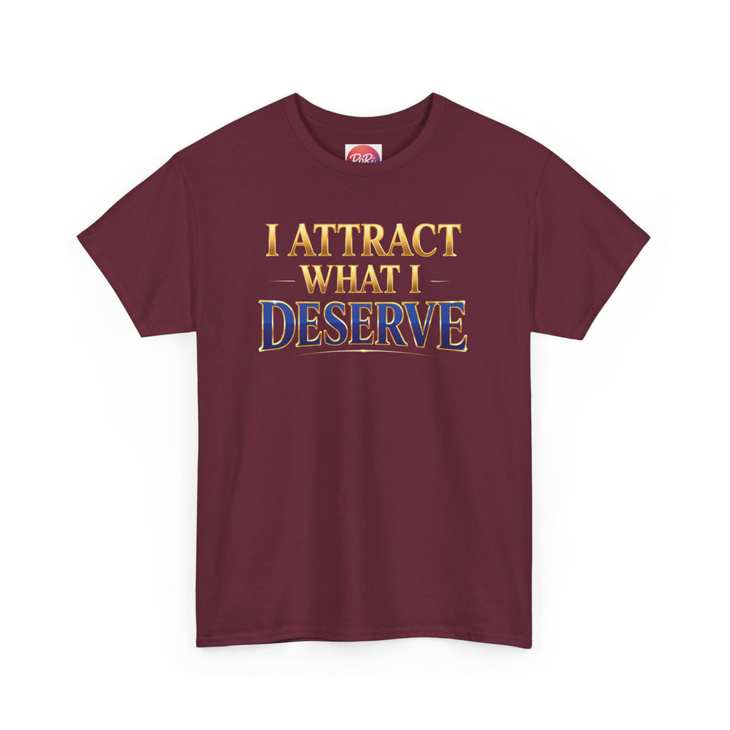I Attract What I Deserve T-Shirt — Motivational Positive Affirmation Tee