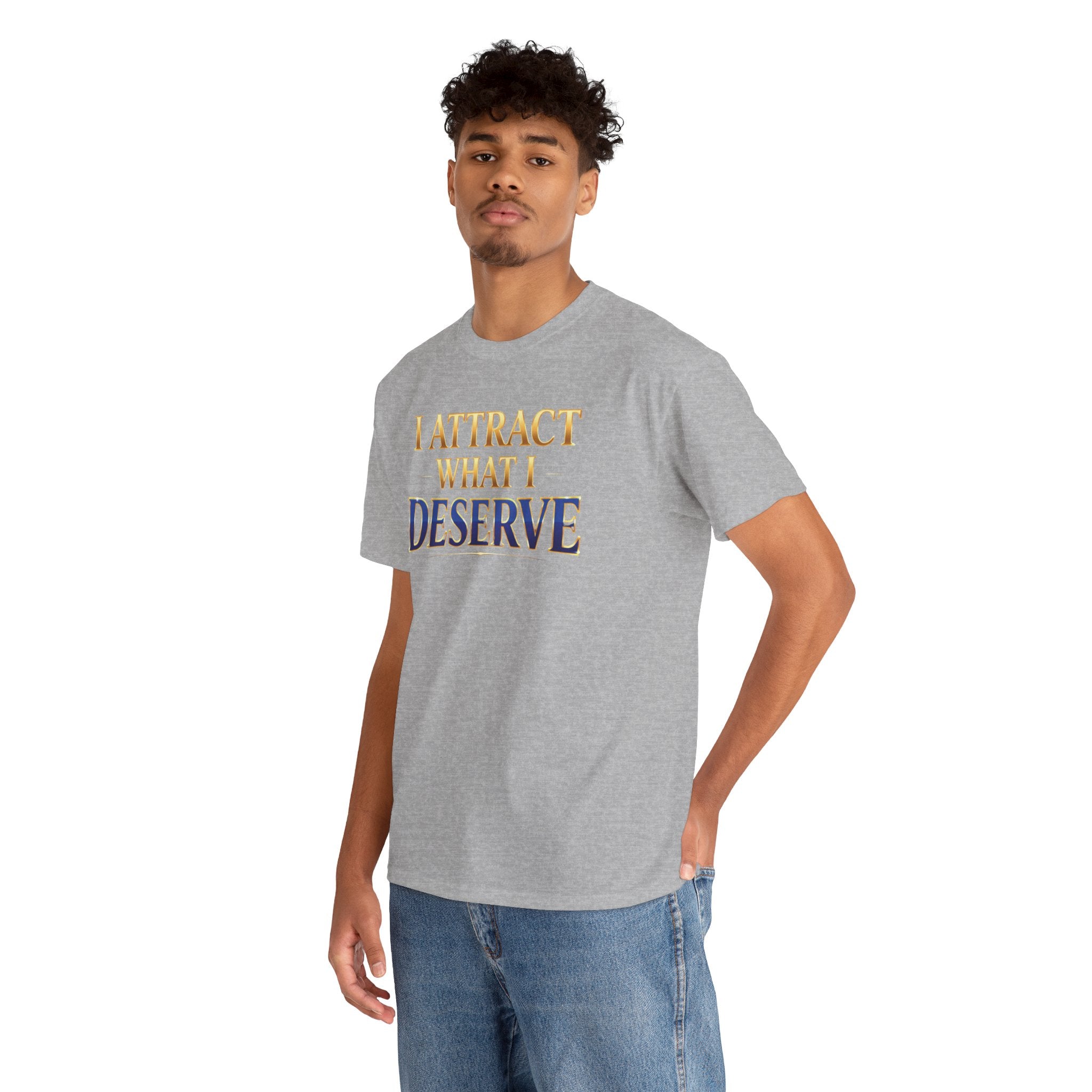 I Attract What I Deserve T-Shirt — Motivational Positive Affirmation Tee