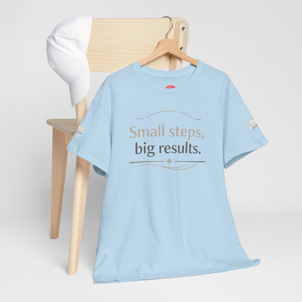 Motivational Tee — "Small steps, big results." Inspirational Cotton Shirt
