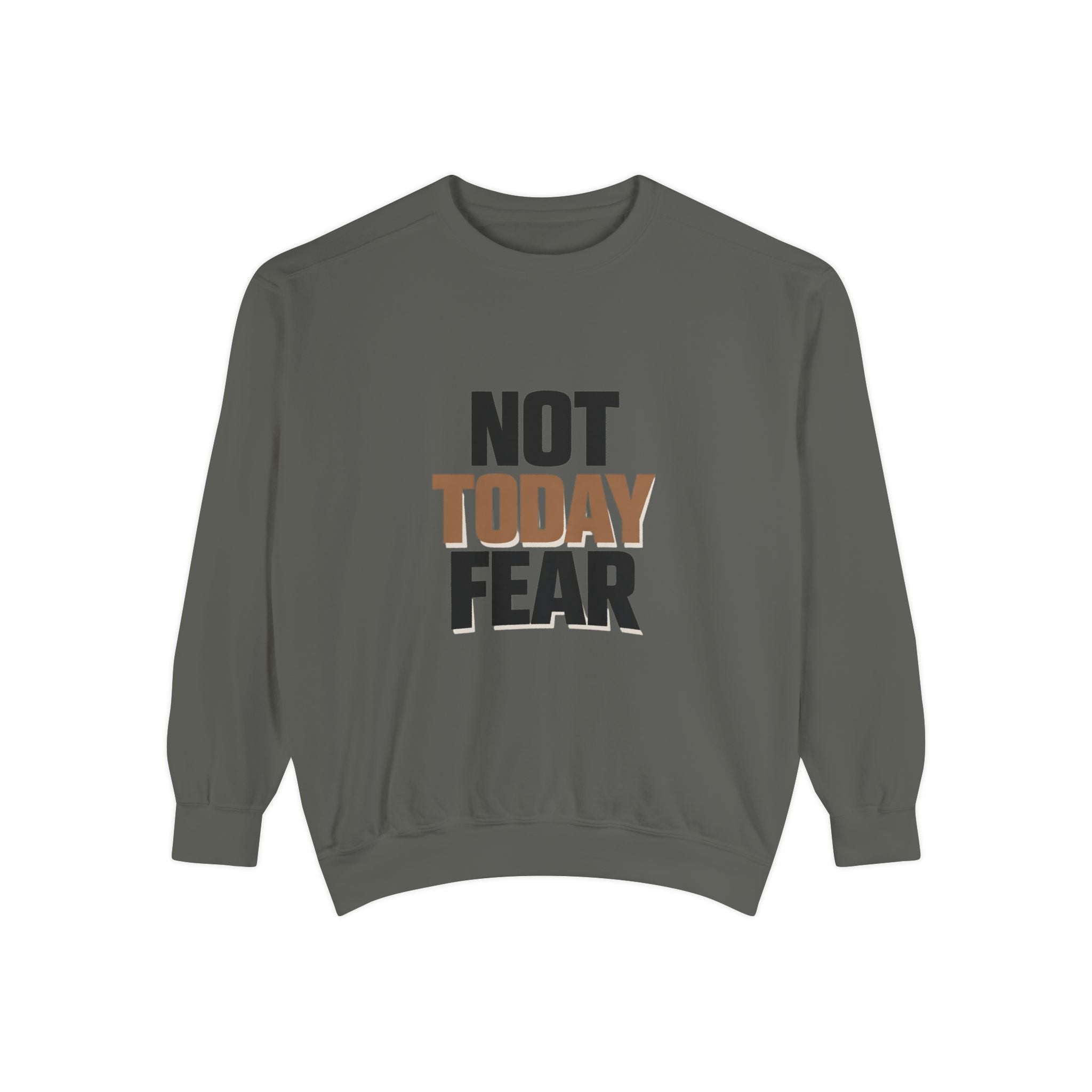 Not Today Fear Sweatshirt — Inspirational Crewneck for Courage & Mental Health Awareness