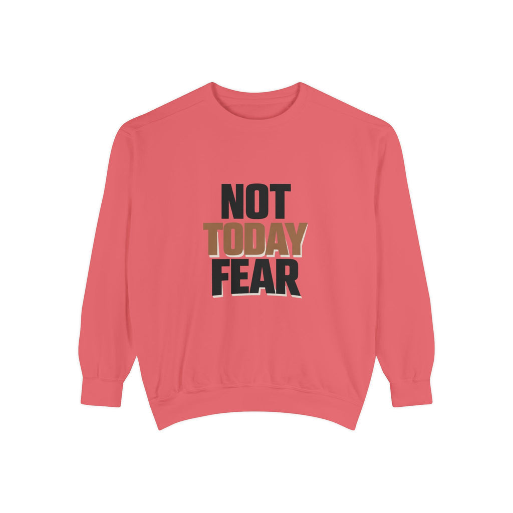 Not Today Fear Sweatshirt — Inspirational Crewneck for Courage & Mental Health Awareness I RoRi's Ideas