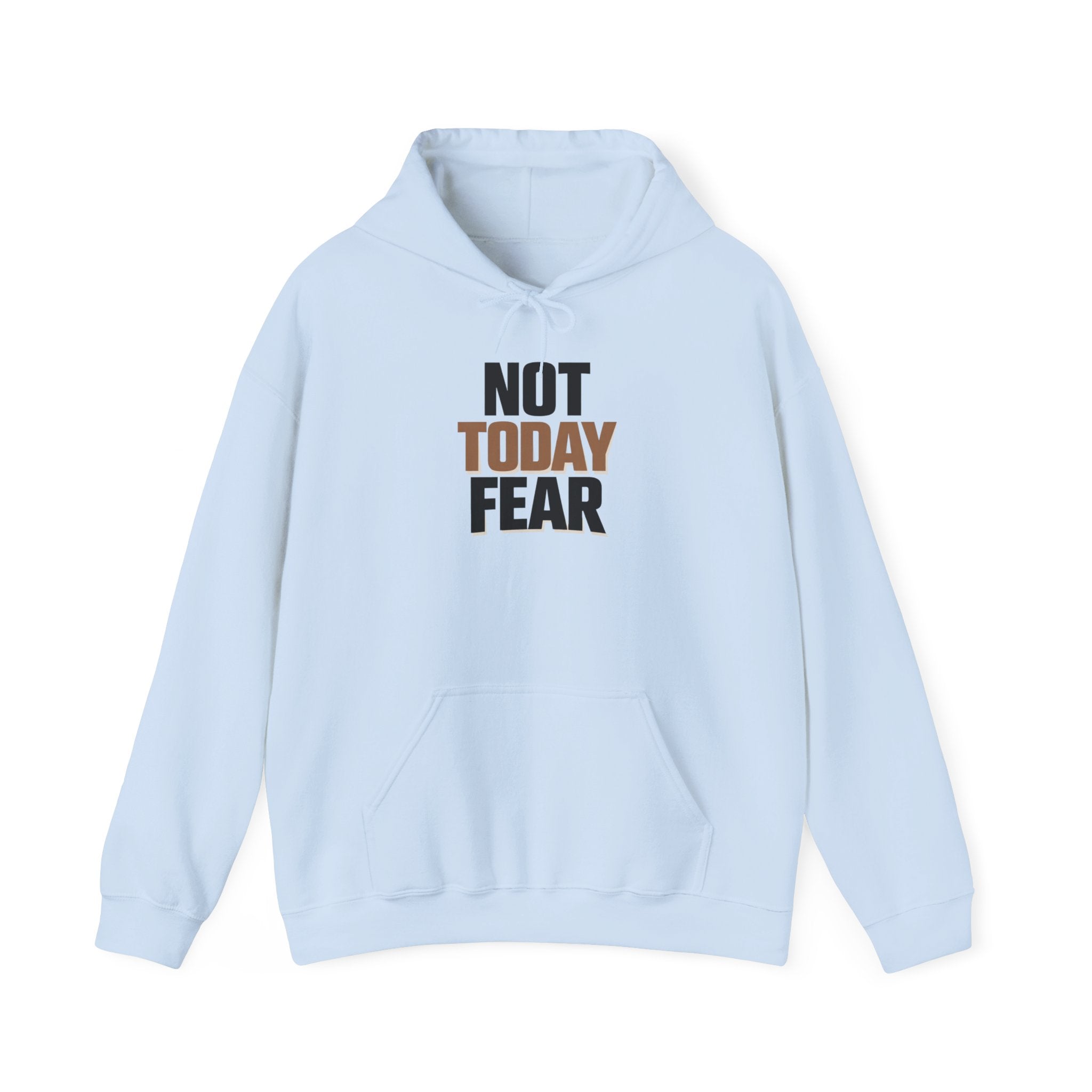 Not Today Fear Hoodie — Inspirational Motivational Pullover