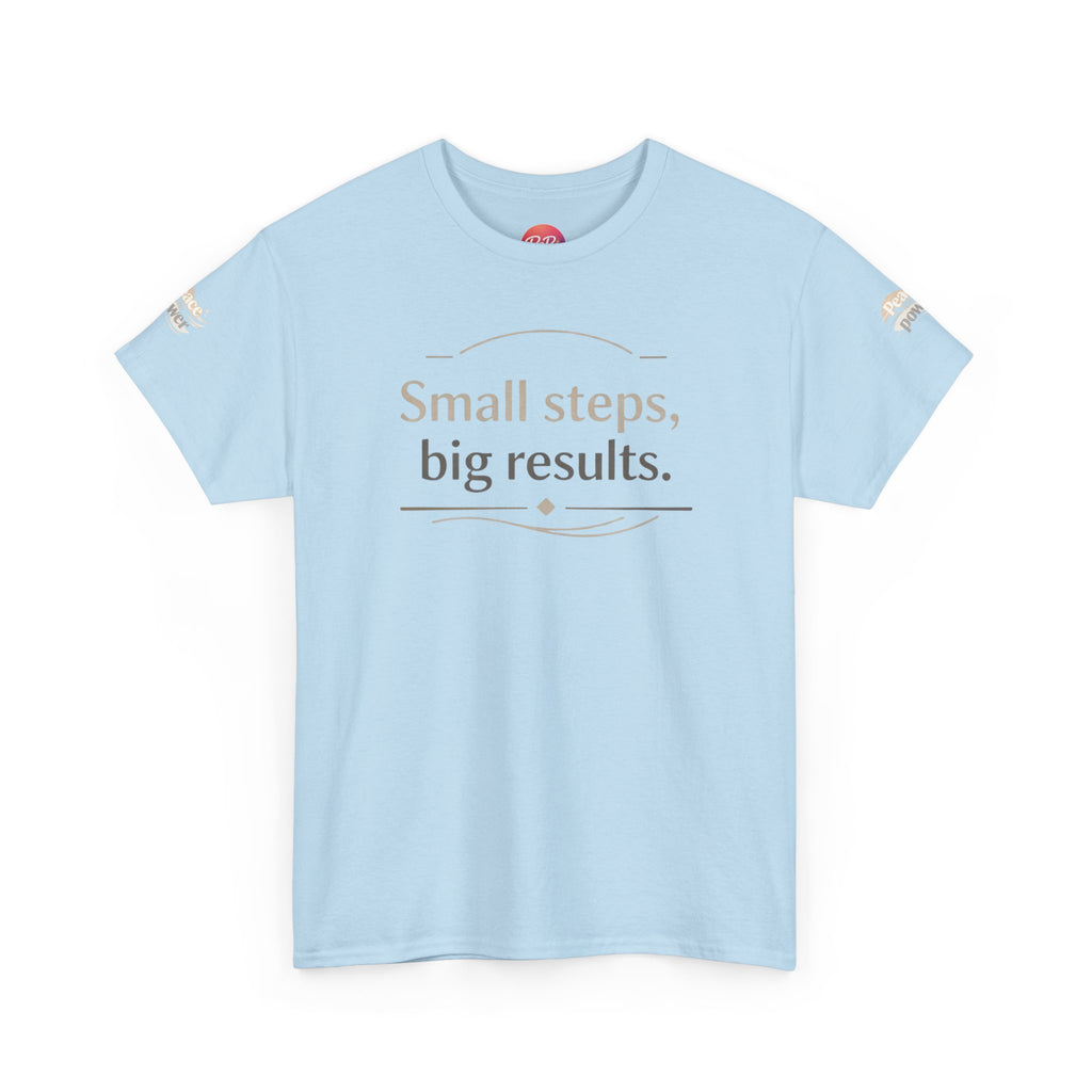 Motivational Tee — "Small steps, big results." Inspirational Cotton Shirt
