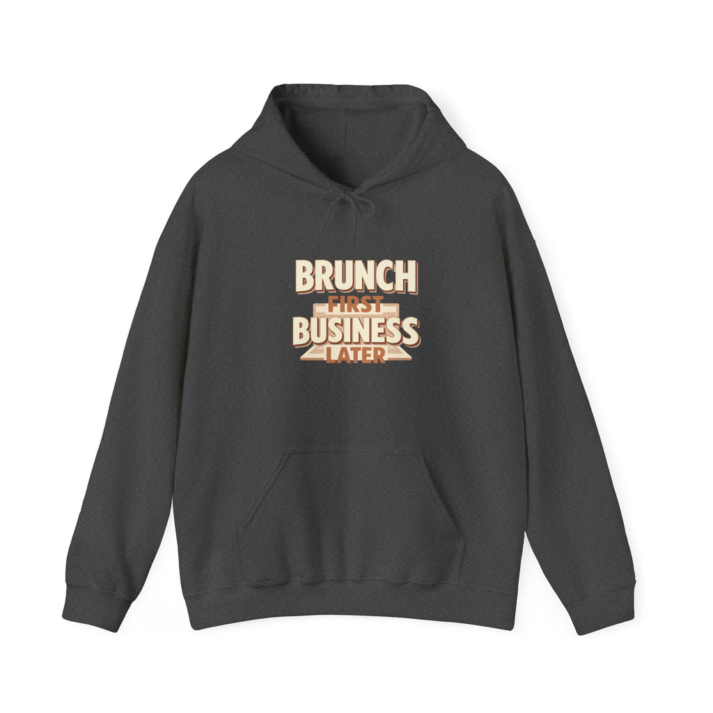 Brunch First, Business Later Hoodie — Funny Brunch Slogan Pullover