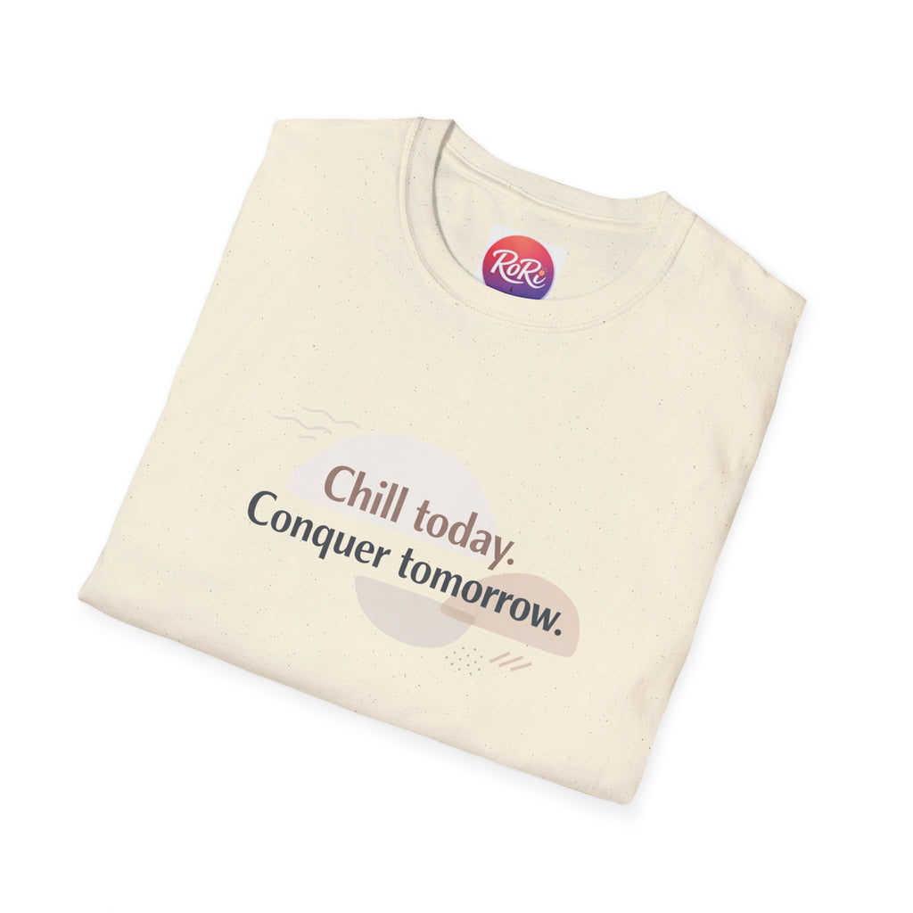Chill Today. Conquer Tomorrow. T-Shirt — Minimal Motivational Tee | RoRi’s Ideas