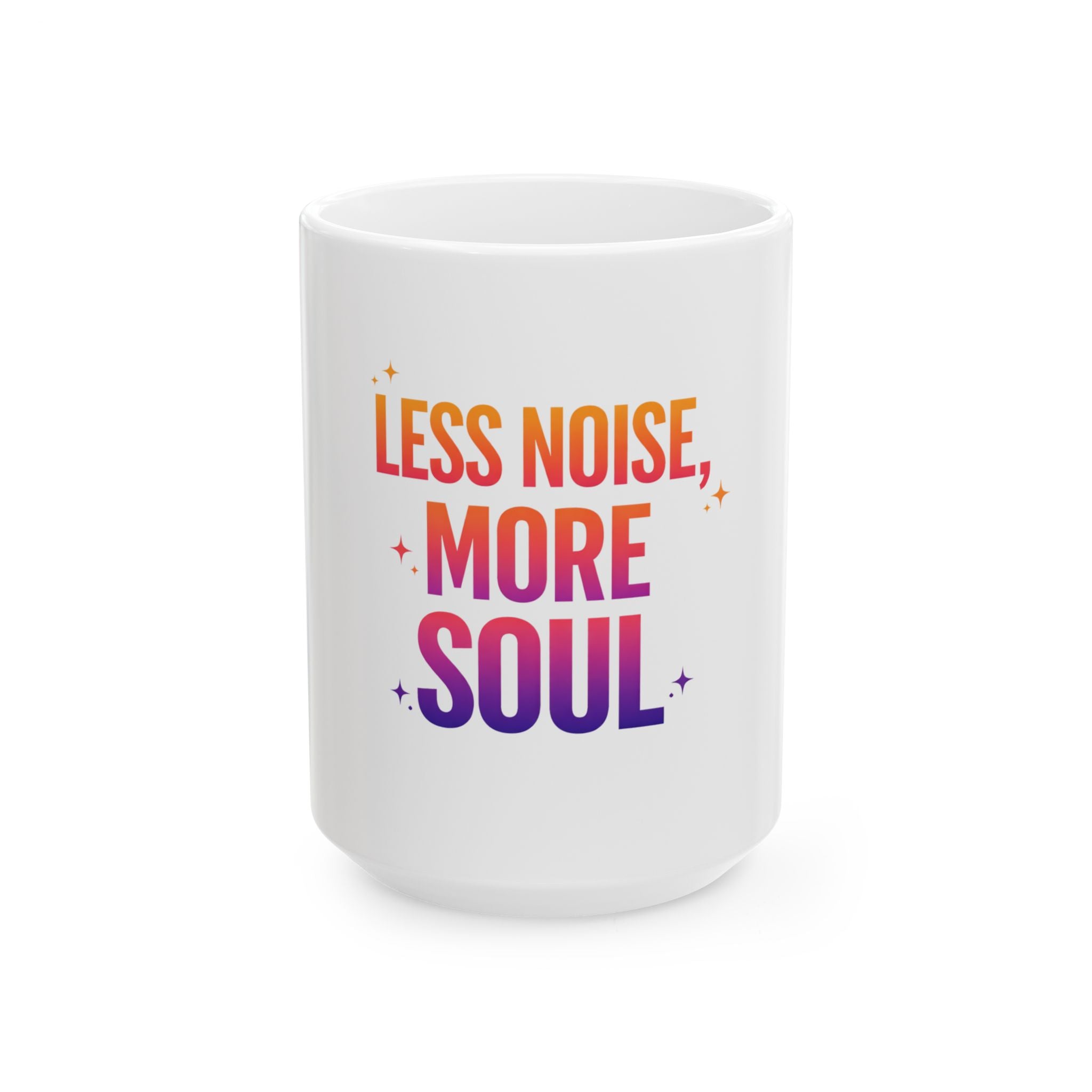 Less Noise More Soul Ceramic Mug — Inspirational Coffee Cup (11oz, 15oz)