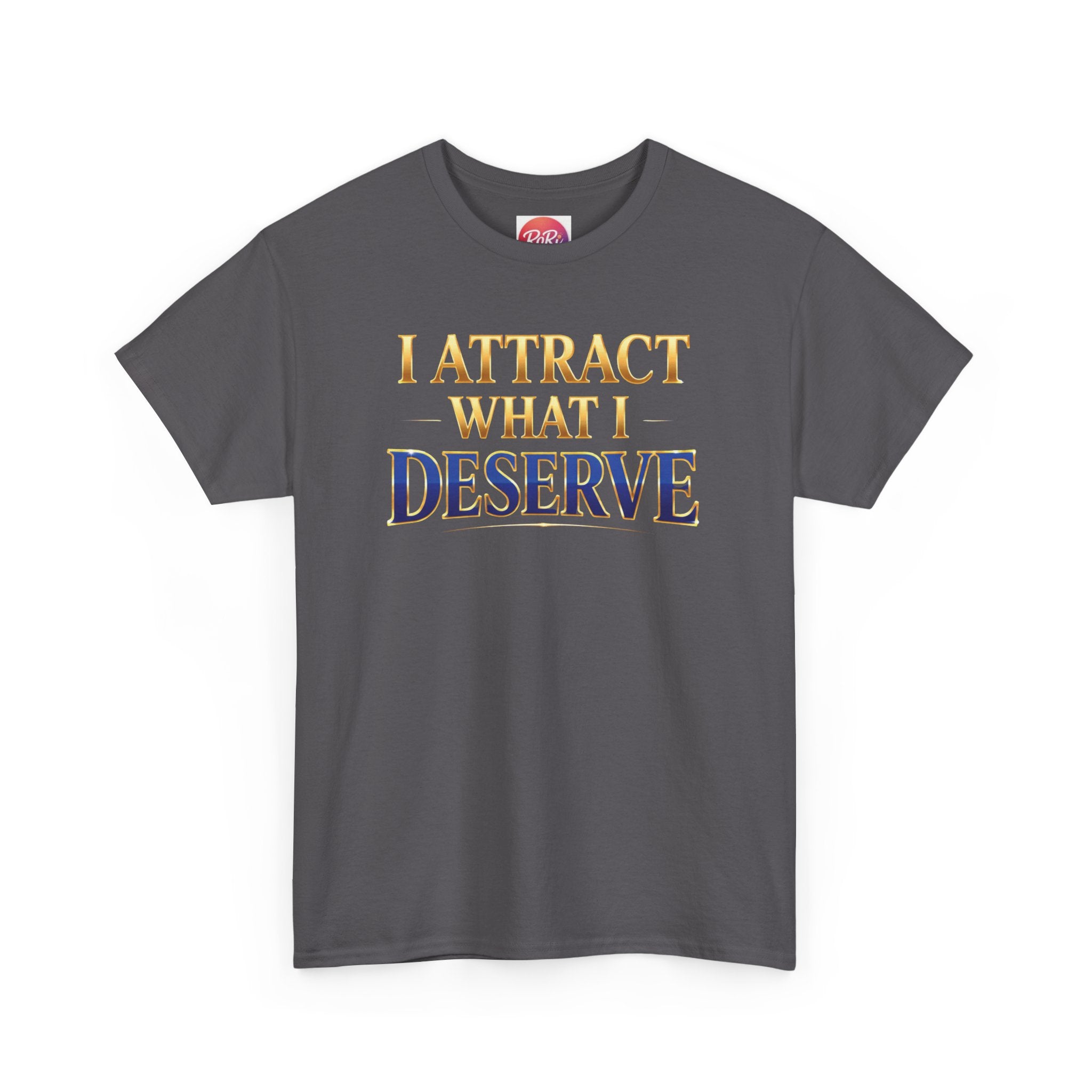 I Attract What I Deserve T-Shirt — Motivational Positive Affirmation Tee
