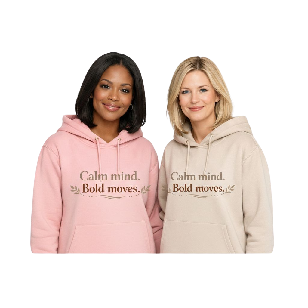 Calm Minded Bold Moves Hoodie — Inspirational Fleece PulloverI RoRi's Ideas