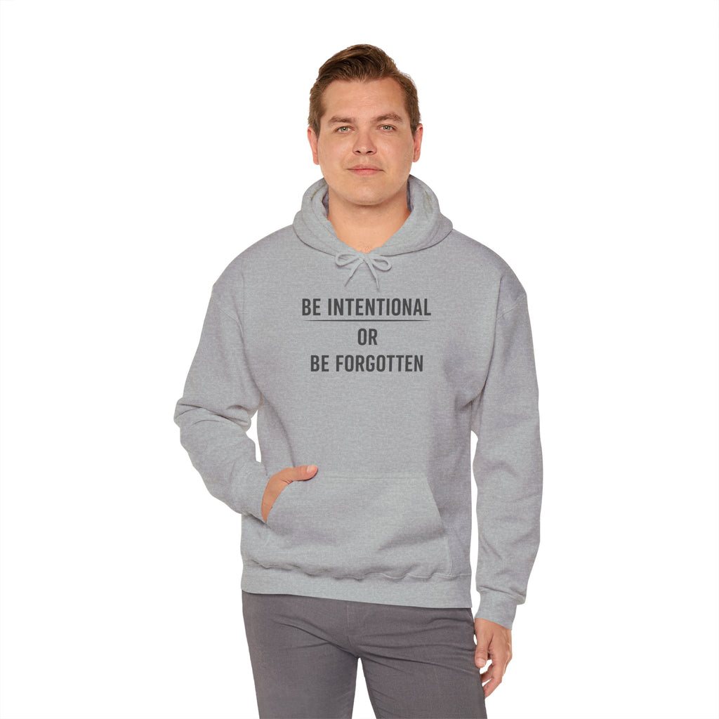 Be Intentional or Be Forgotten Hoodie — Minimal Motivational Pullover | RoRi’s Ideas