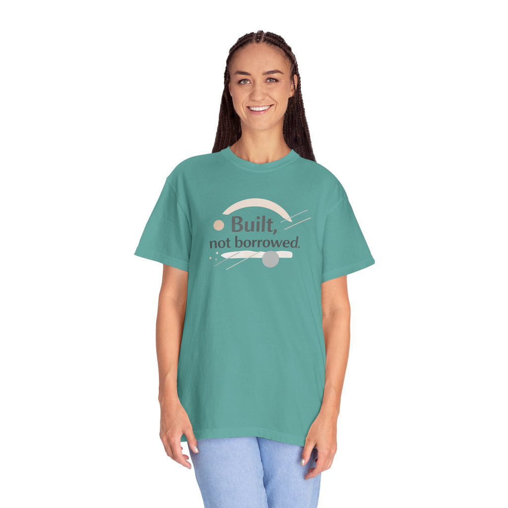 Built, Not Borrowed T-Shirt — Inspirational Minimalist Graphic Tee | RoRi’s Ideas