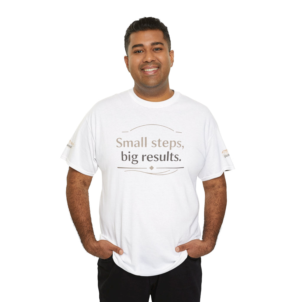 Motivational Tee — "Small steps, big results." Inspirational Cotton Shirt