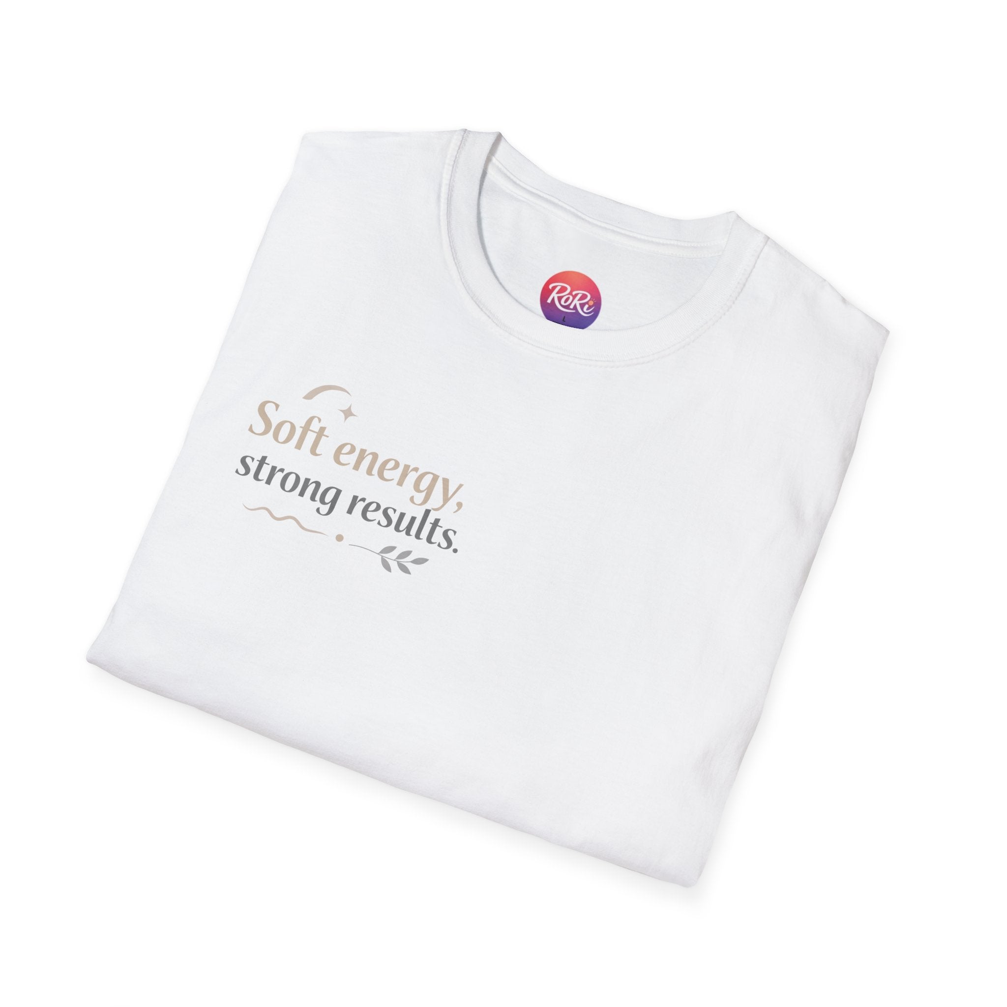T-Shirt — “Soft energy, strong results.” Minimal Inspirational Graphic Tee