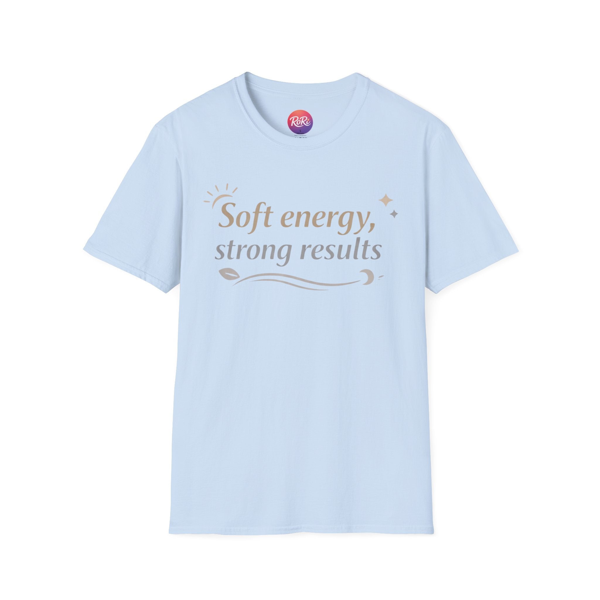 Soft Energy, Strong Results T-Shirt — Inspirational Positive Vibes Tee