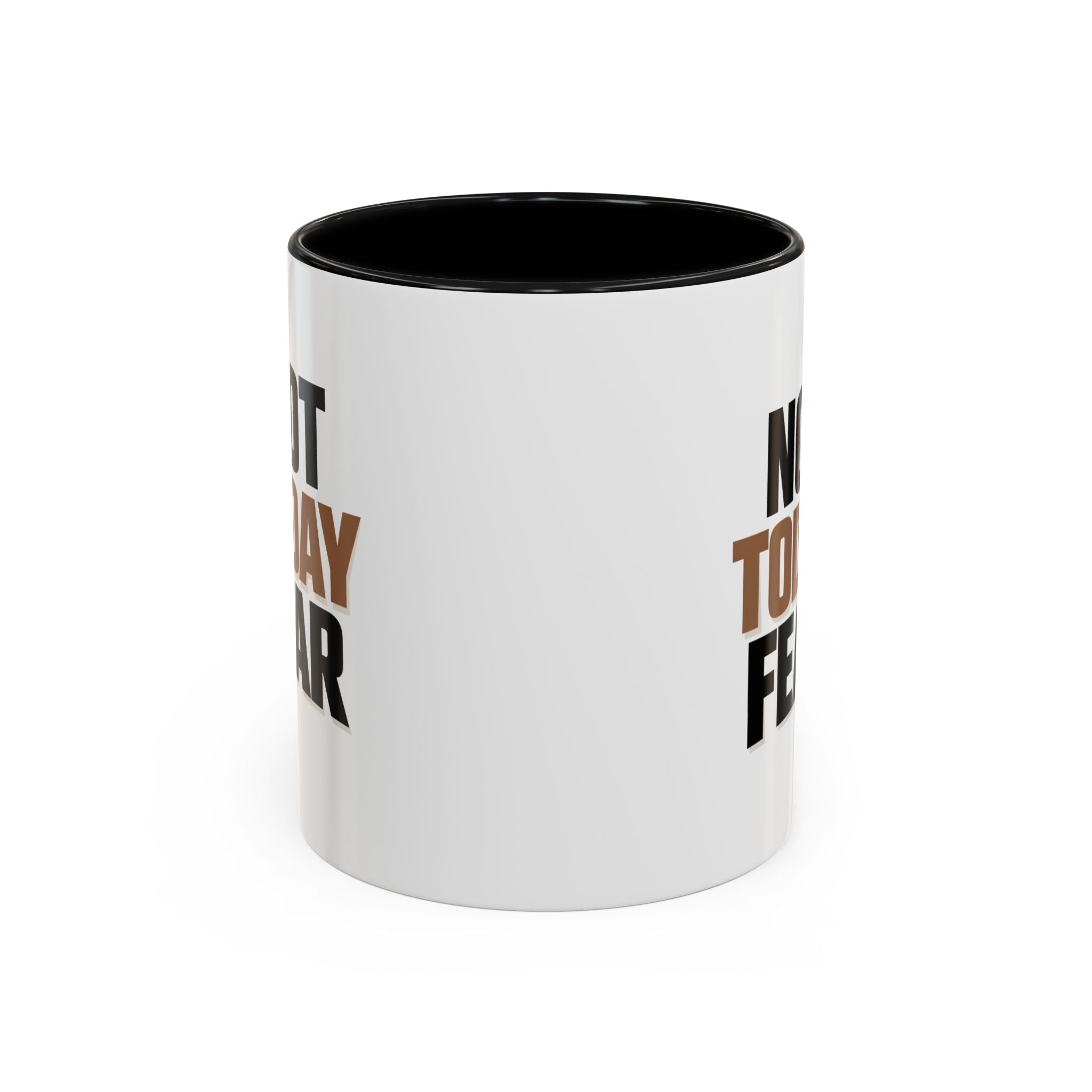 Not Today Fear Accent Coffee Mug — Motivational 11/15oz Ceramic Mug