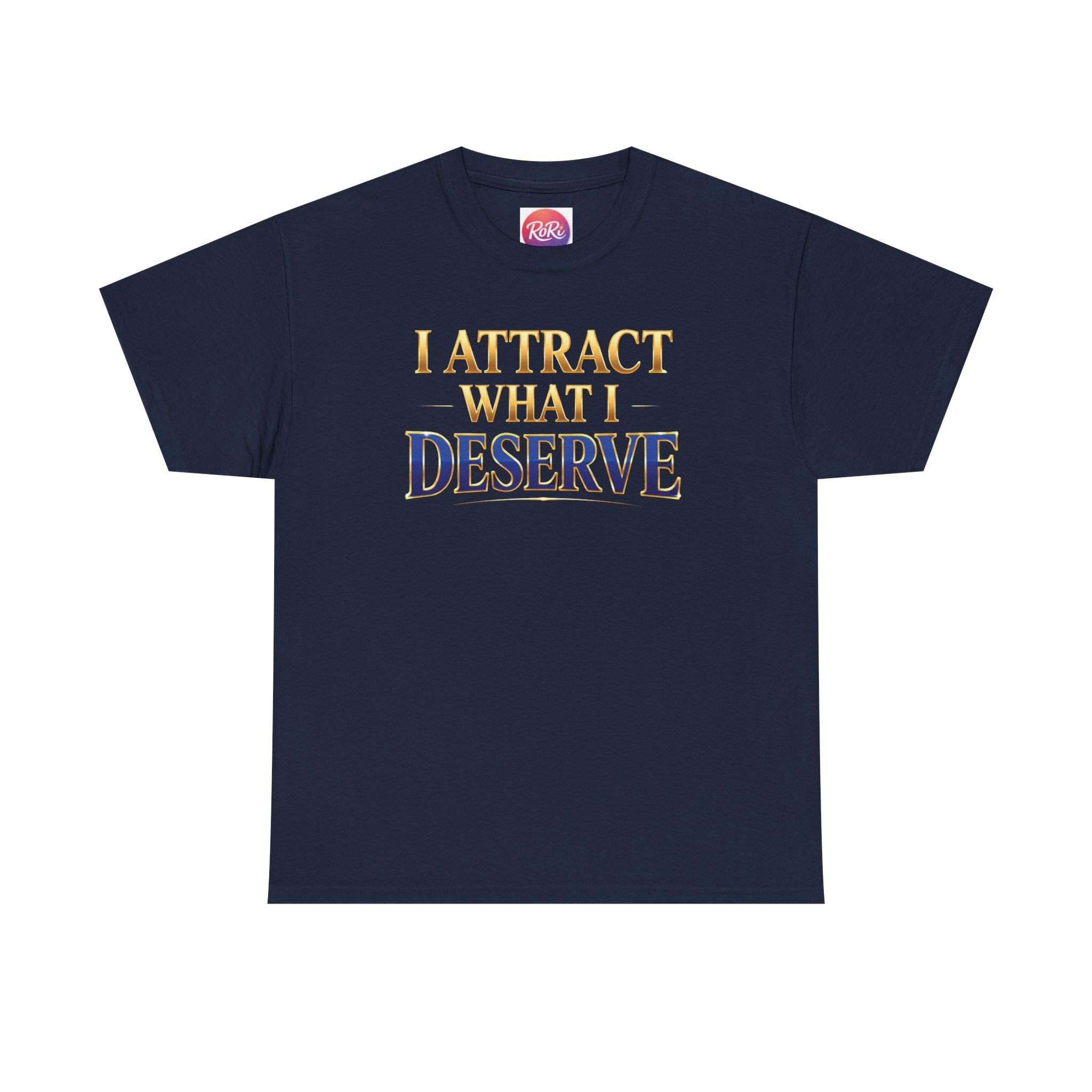 I Attract What I Deserve T-Shirt — Motivational Positive Affirmation Tee