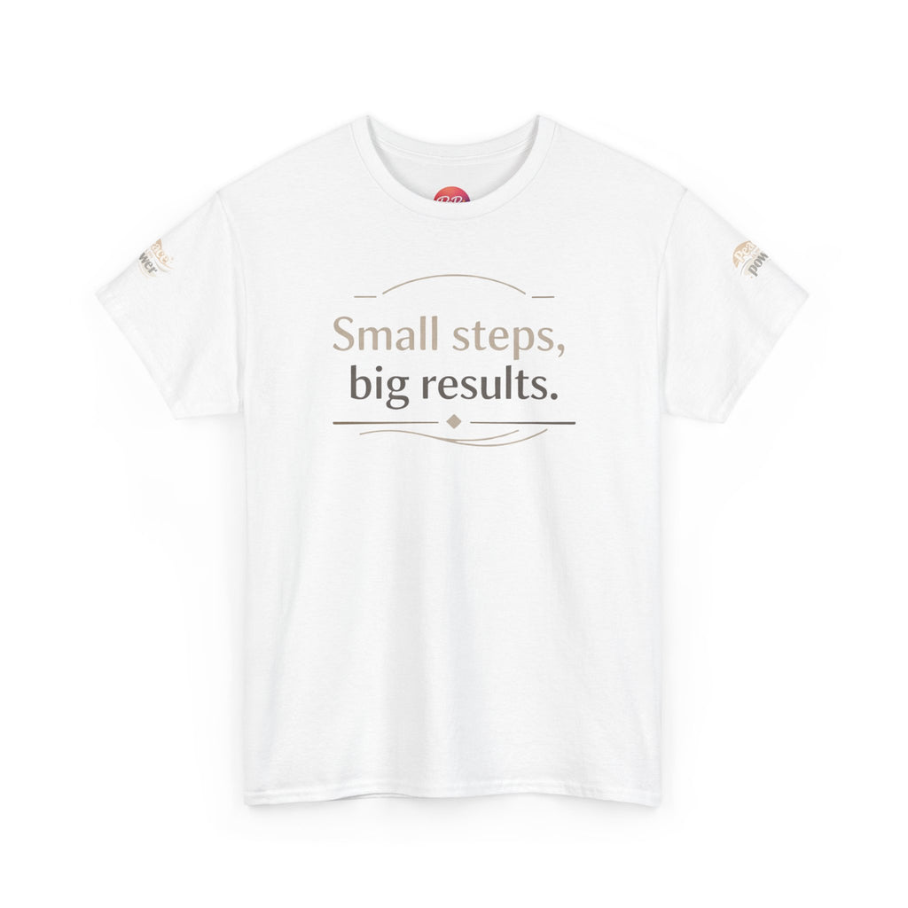 Motivational Tee — "Small steps, big results." Inspirational Cotton Shirt