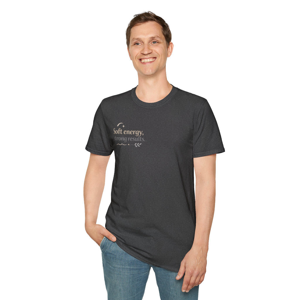 T-Shirt — “Soft energy, strong results.” Minimal Inspirational Graphic Tee