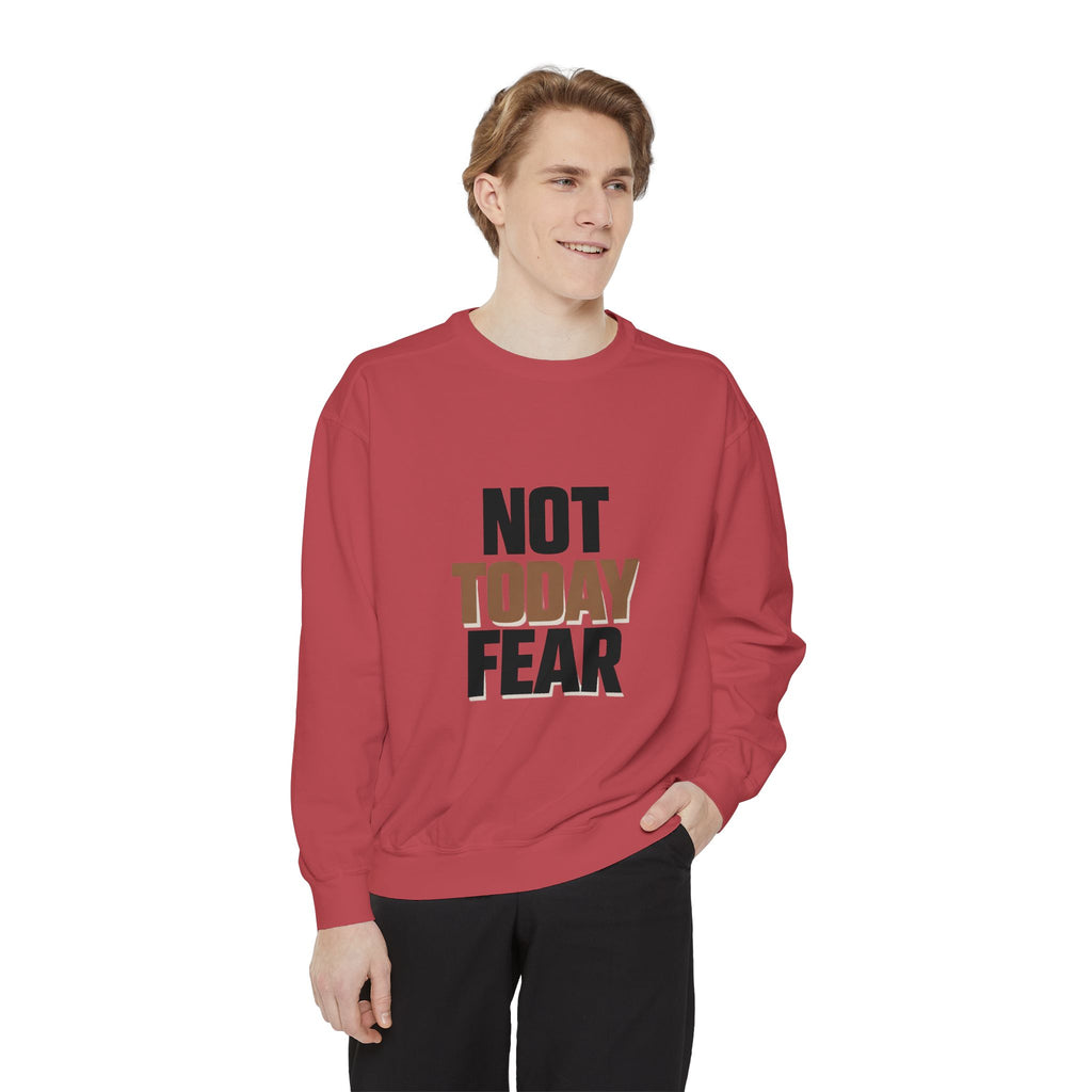 Not Today Fear Sweatshirt — Inspirational Crewneck for Courage & Mental Health Awareness