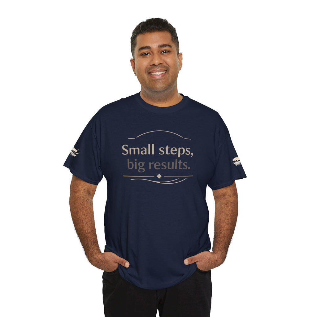 Motivational Tee — "Small steps, big results." Inspirational Cotton Shirt