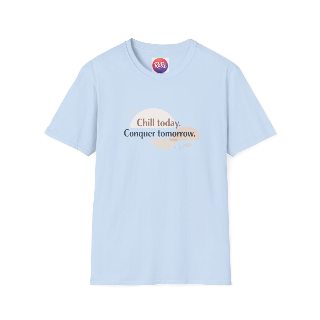 Chill Today. Conquer Tomorrow. T-Shirt — Minimal Motivational Tee | RoRi’s Ideas