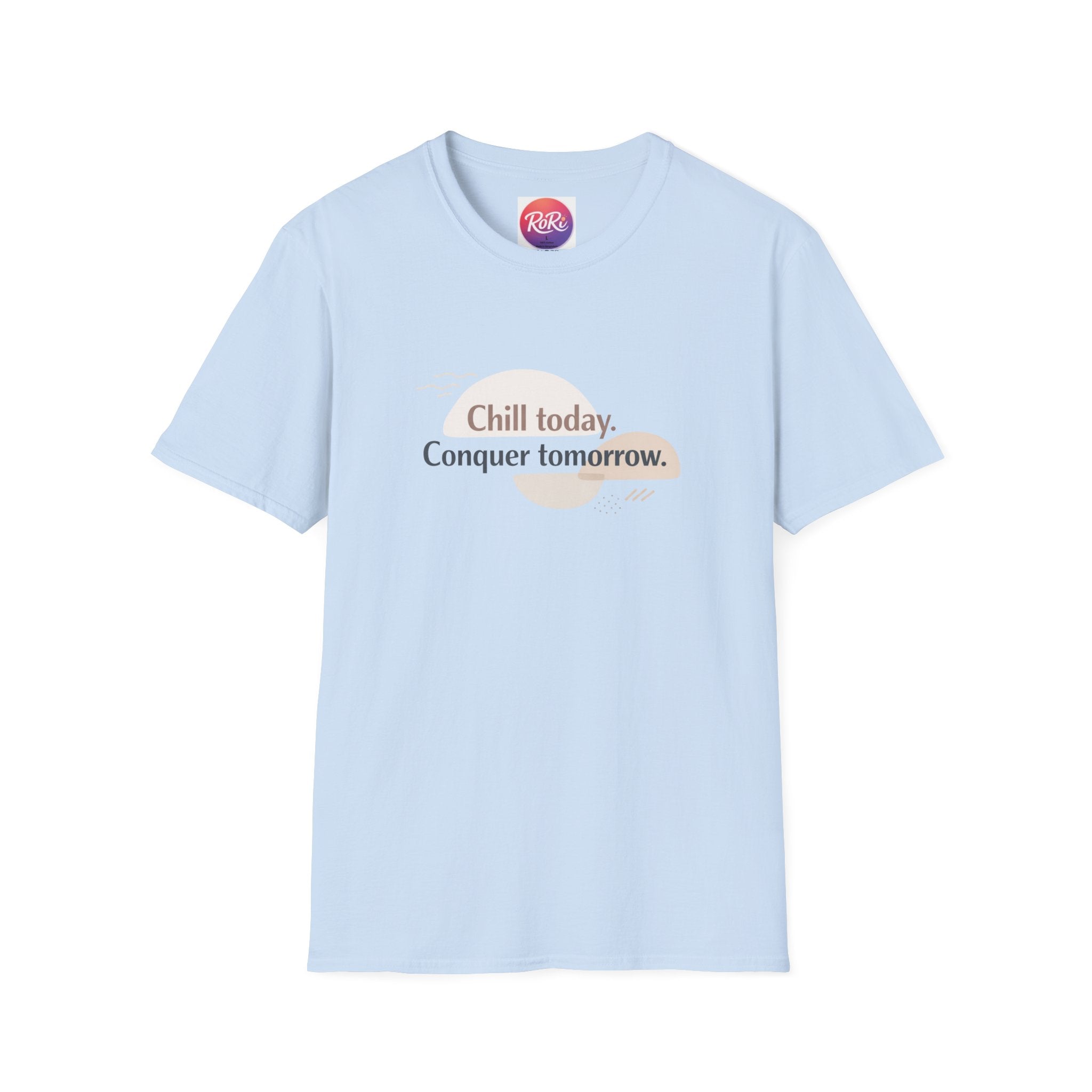 Chill Today. Conquer Tomorrow. T-Shirt — Minimal Motivational Tee | RoRi’s Ideas