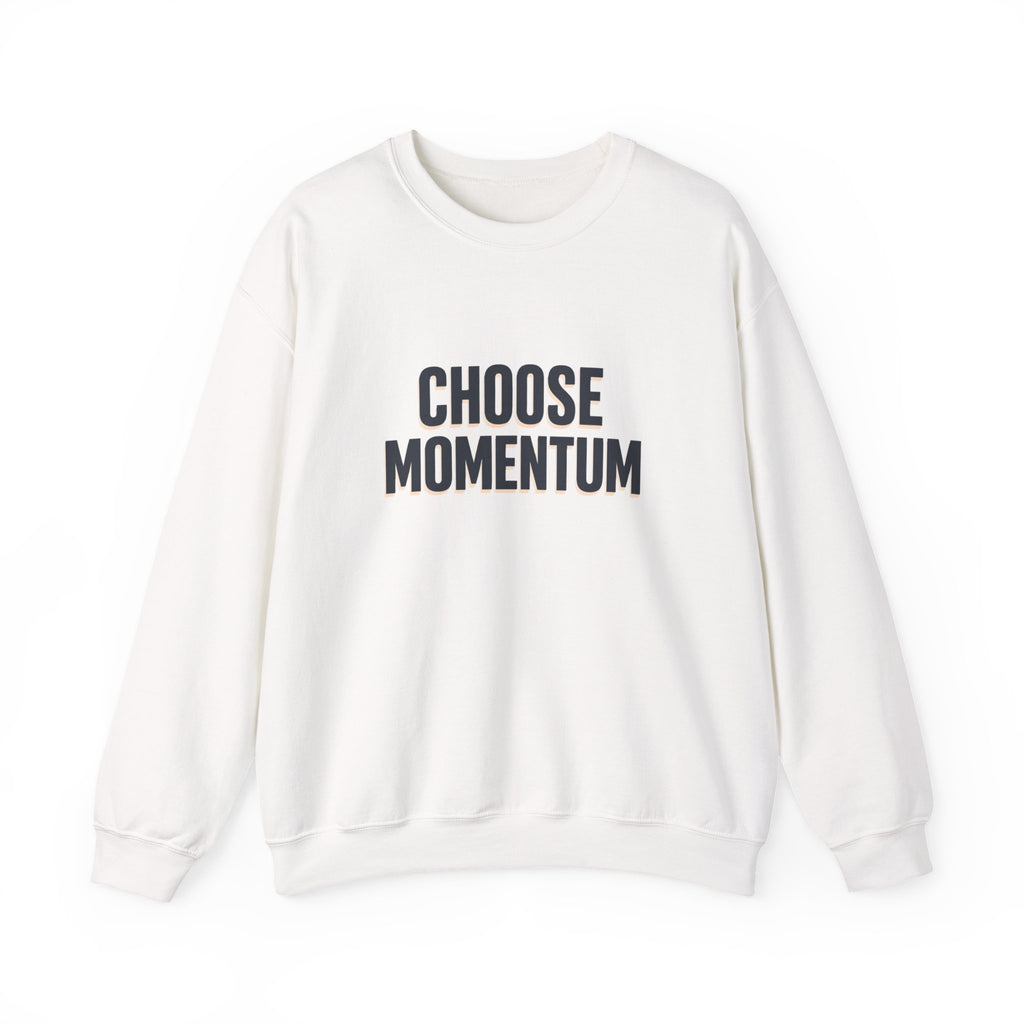 Choose Momentum Crewneck Sweatshirt — Motivational Casual Sweatshirt I Ror