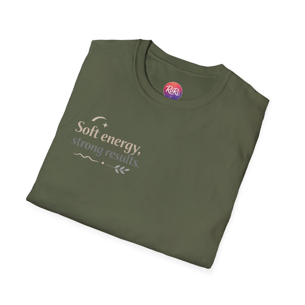 T-Shirt — “Soft energy, strong results.” Minimal Inspirational Graphic Tee