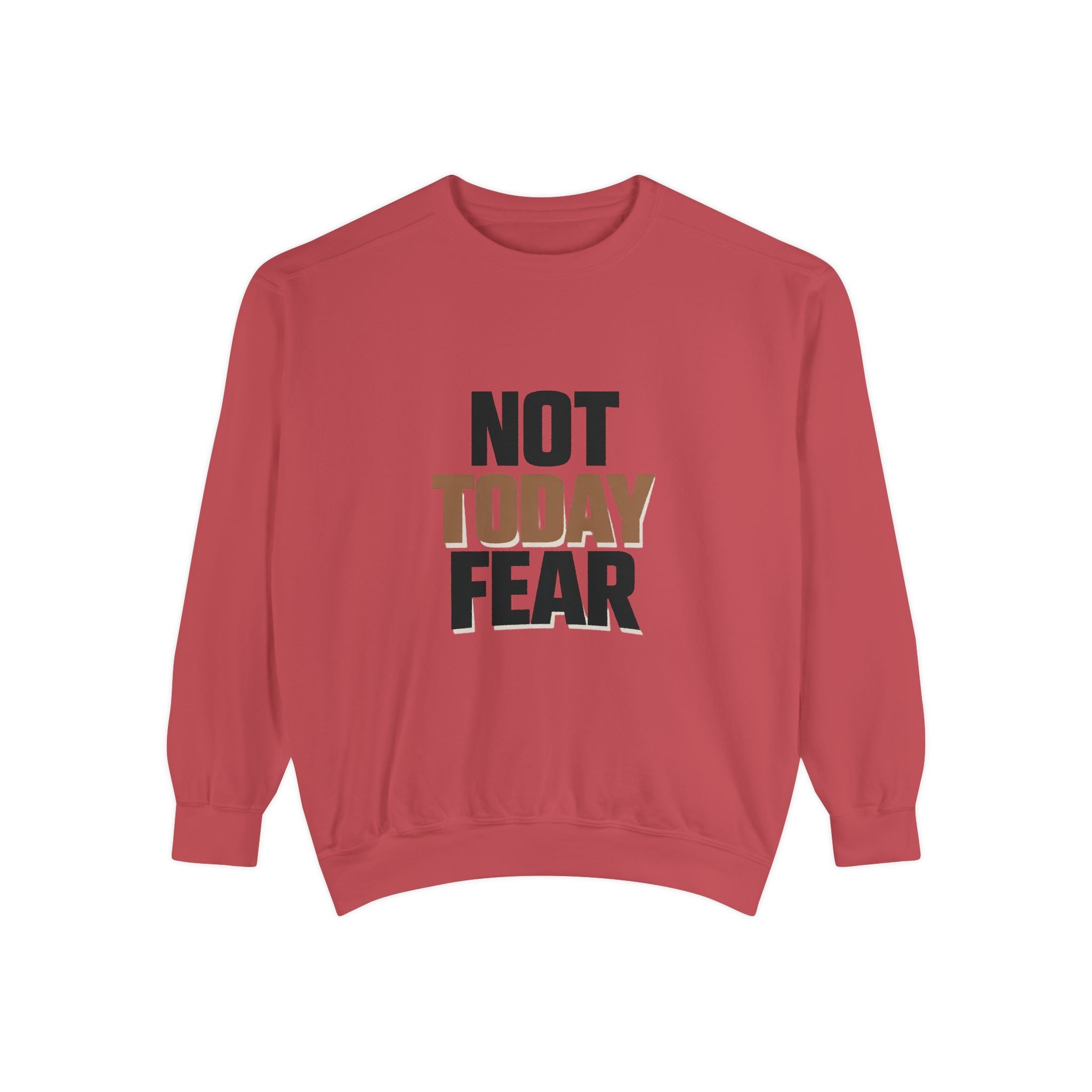 Not Today Fear Sweatshirt — Inspirational Crewneck for Courage & Mental Health Awareness