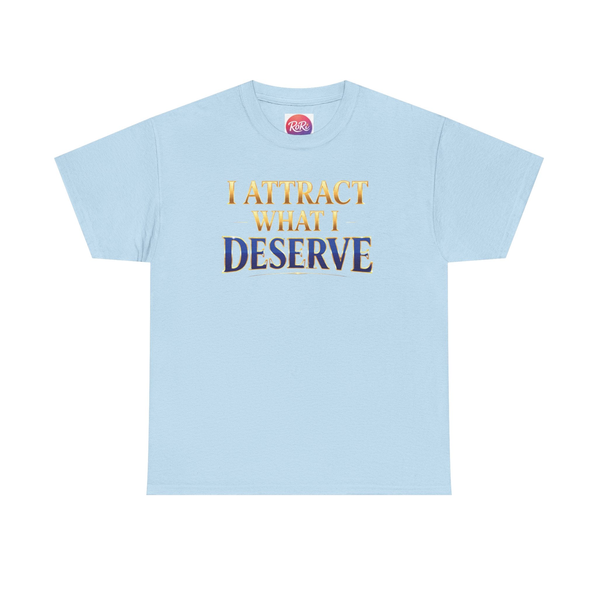 I Attract What I Deserve T-Shirt — Motivational Positive Affirmation Tee
