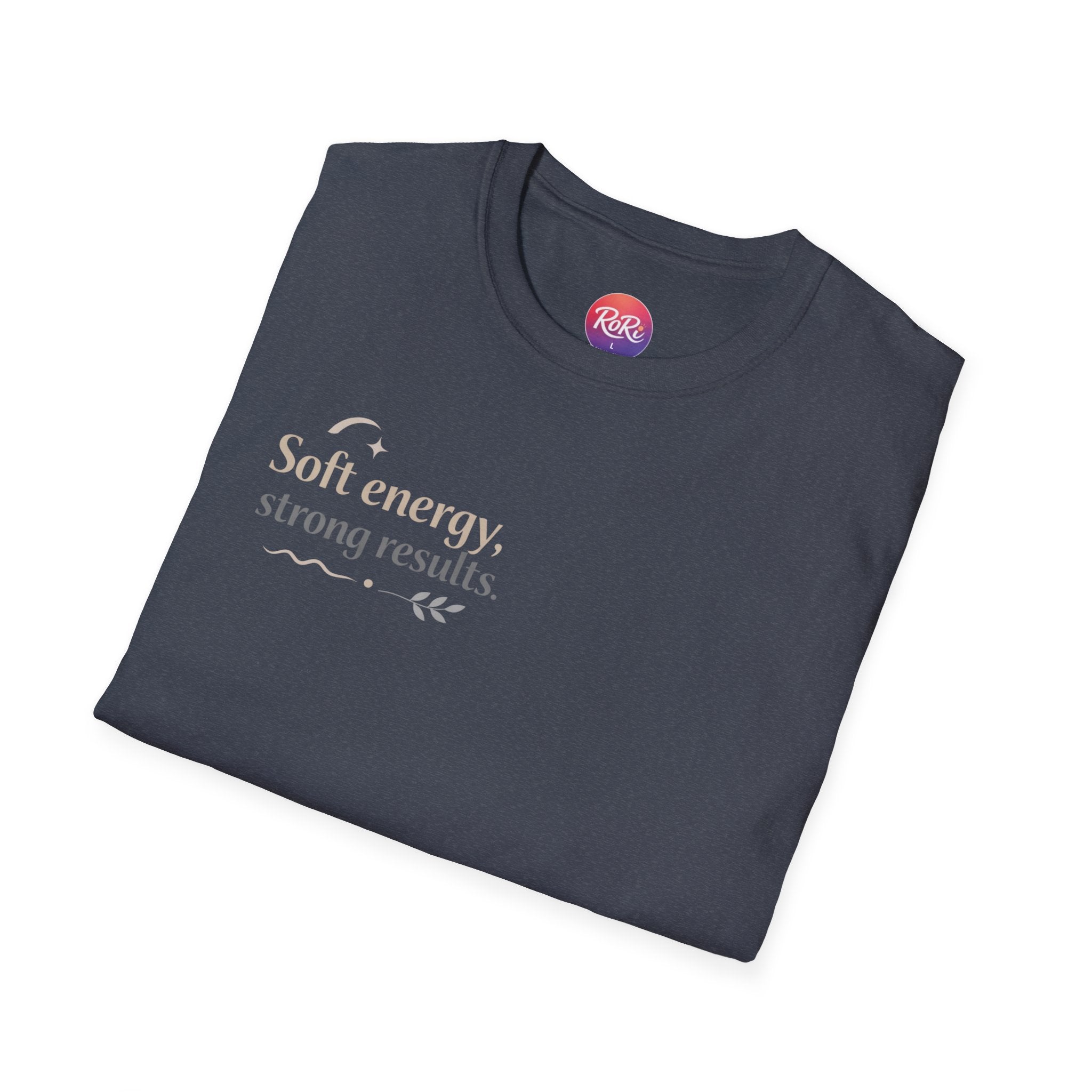 T-Shirt — “Soft energy, strong results.” Minimal Inspirational Graphic Tee