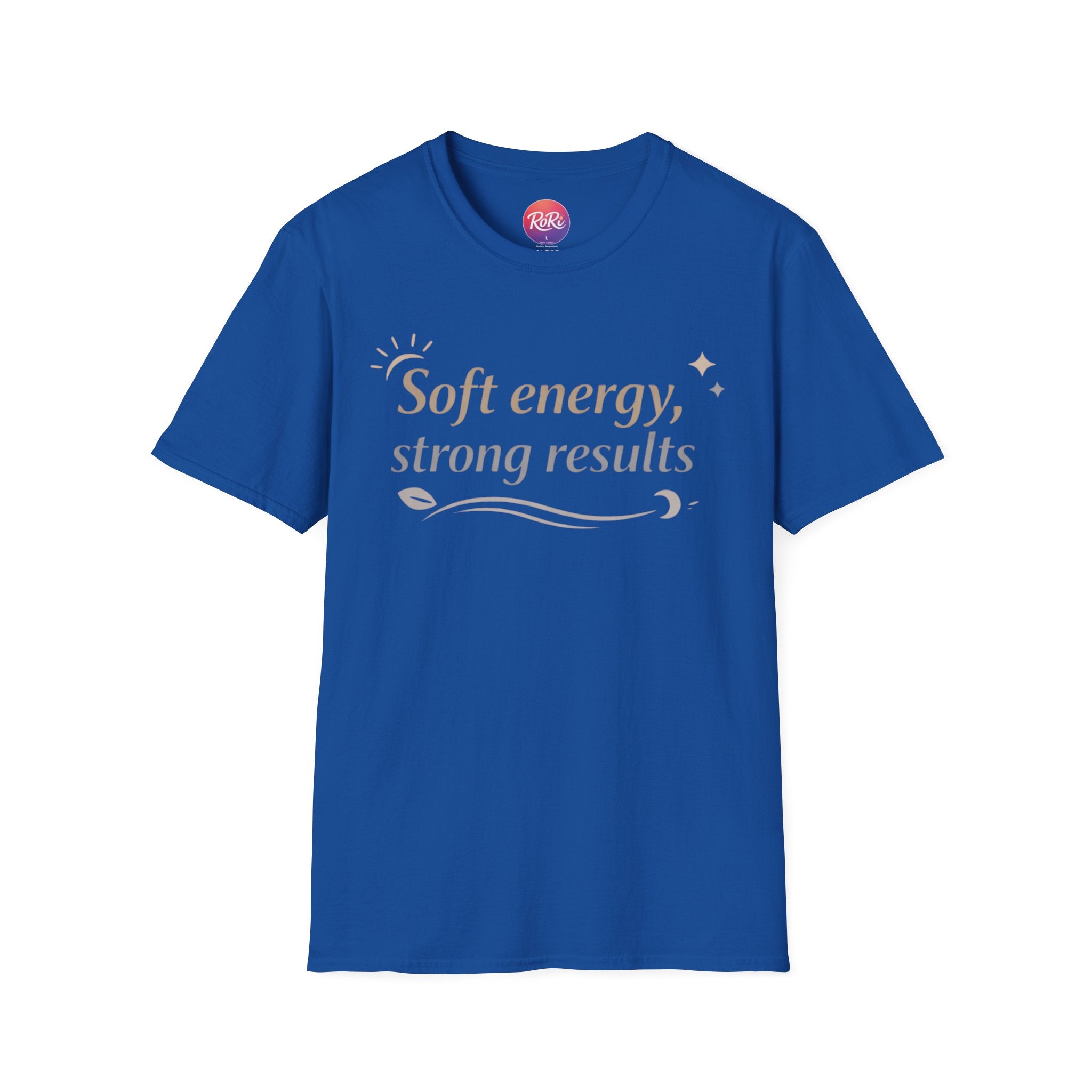 Soft Energy, Strong Results T-Shirt — Inspirational Positive Vibes Tee