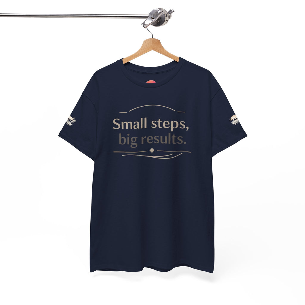 Motivational Tee — "Small steps, big results." Inspirational Cotton Shirt