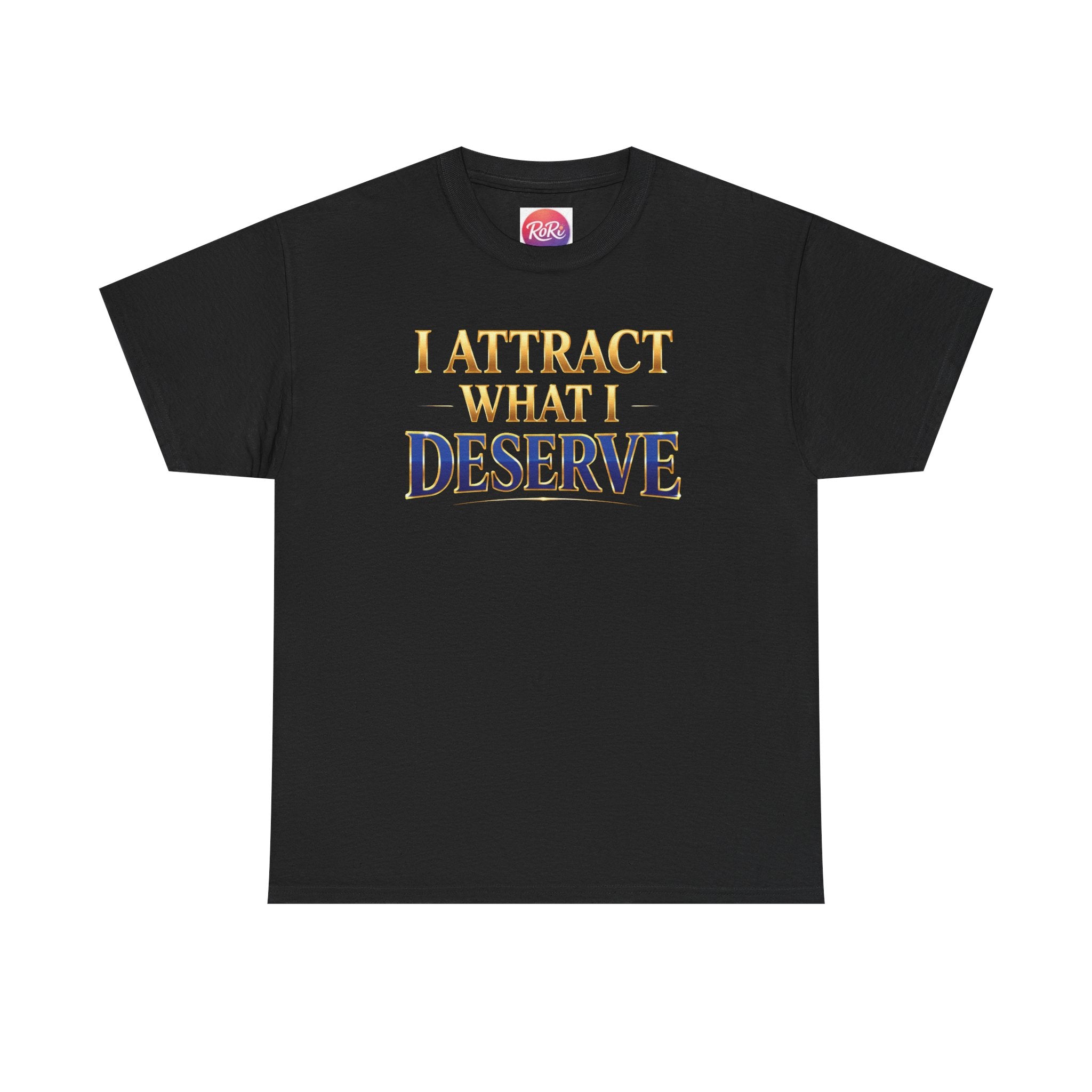 I Attract What I Deserve T-Shirt — Motivational Positive Affirmation Tee
