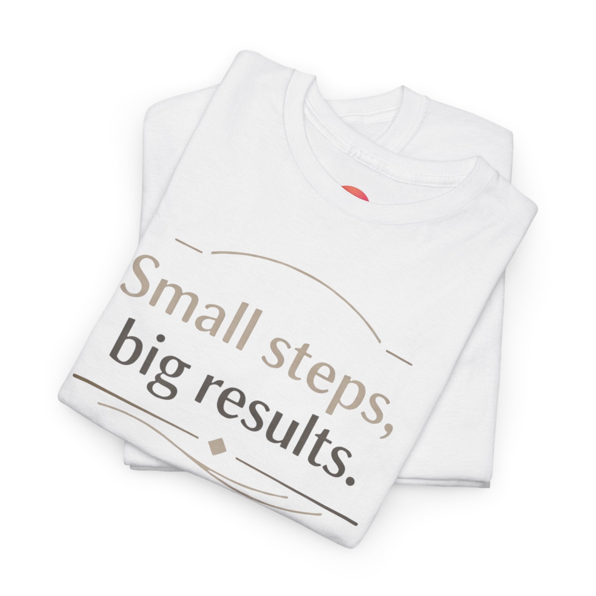 Motivational Tee — "Small steps, big results." Inspirational Cotton Shirt