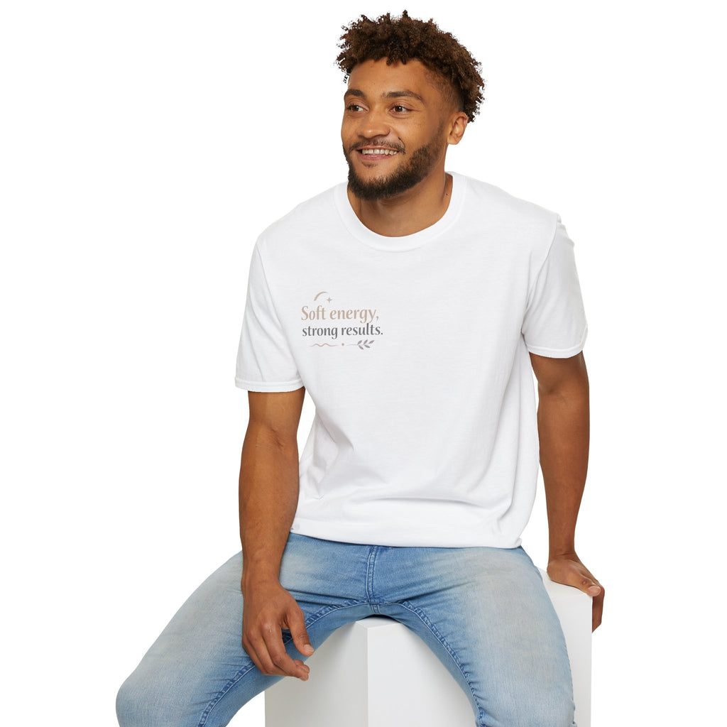 T-Shirt — “Soft energy, strong results.” Minimal Inspirational Graphic Tee