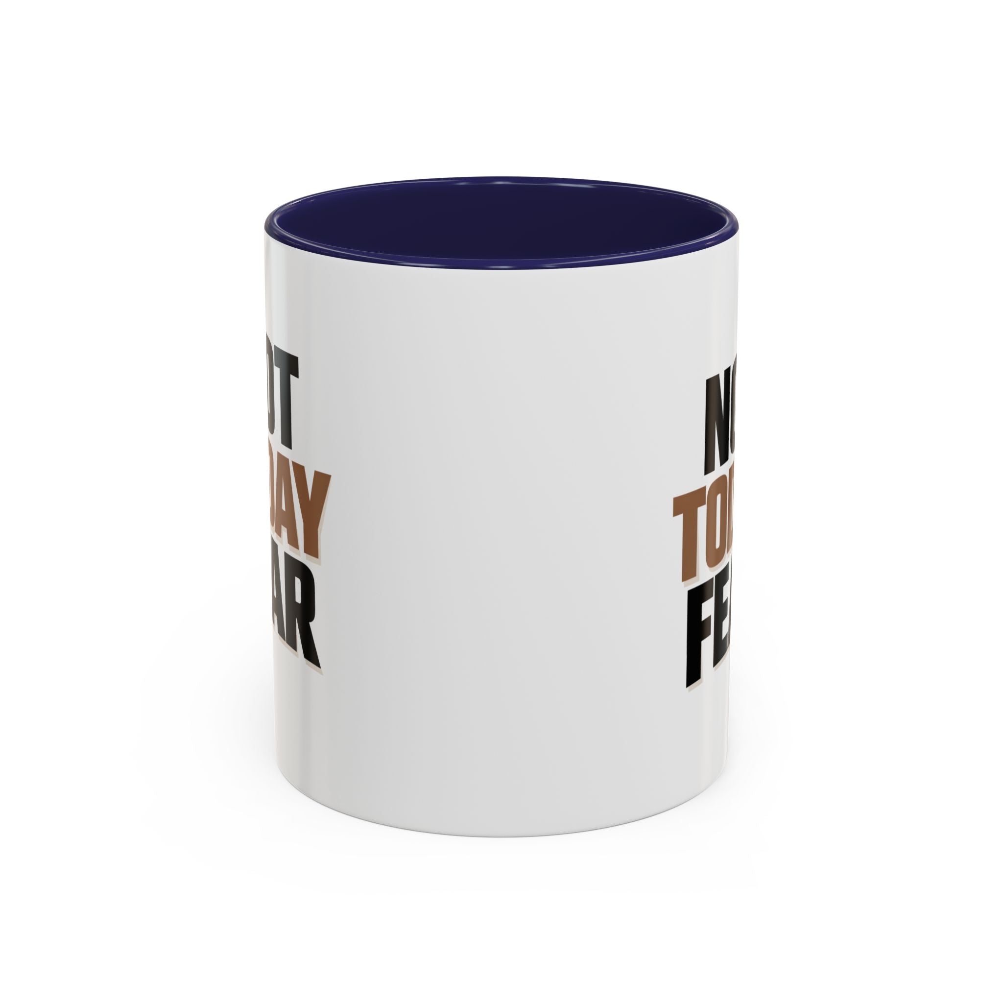 Not Today Fear Accent Coffee Mug — Motivational 11/15oz Ceramic Mug