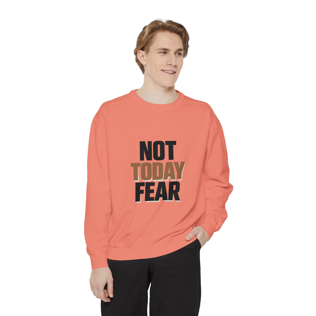 Not Today Fear Sweatshirt — Inspirational Crewneck for Courage & Mental Health Awareness