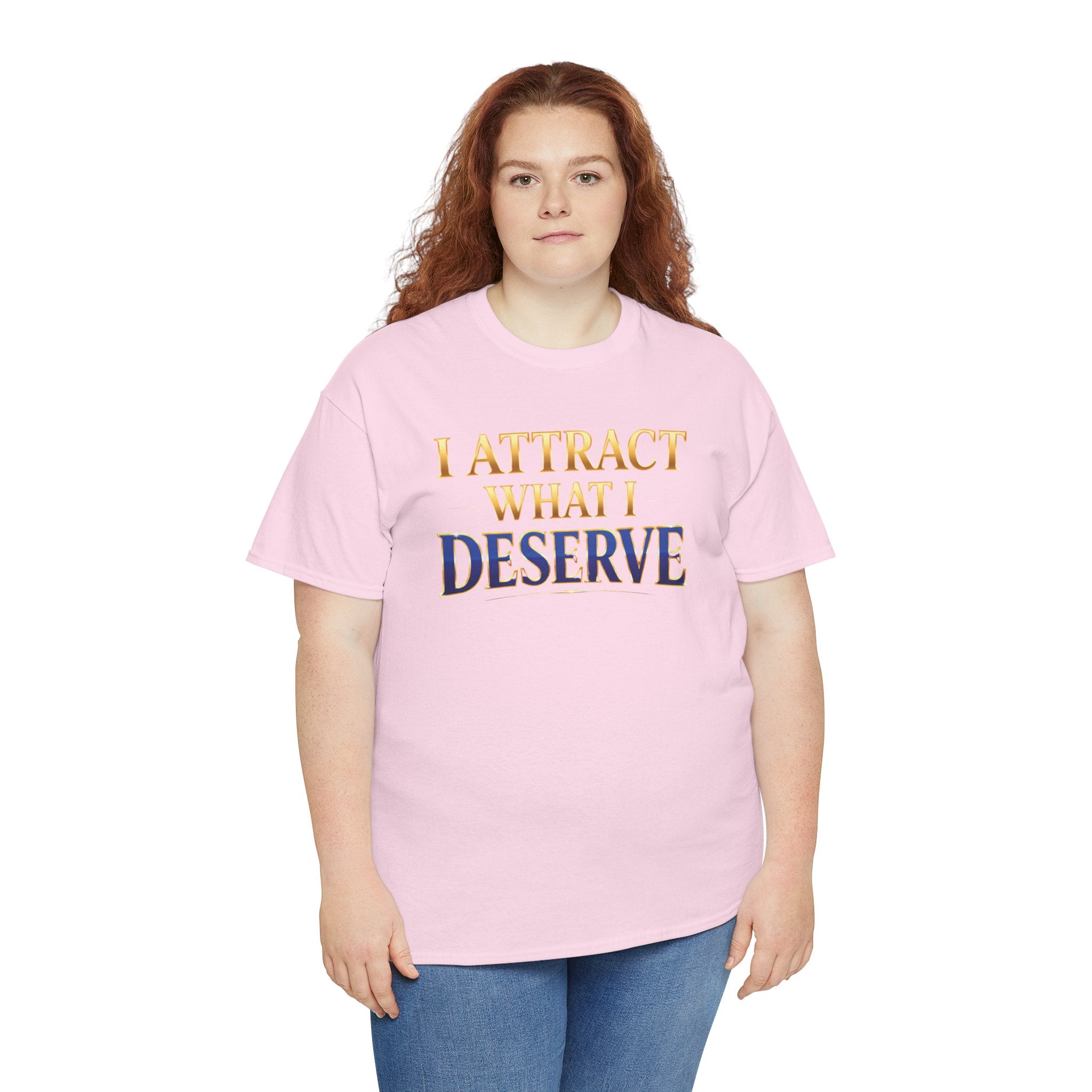I Attract What I Deserve T-Shirt — Motivational Positive Affirmation Tee