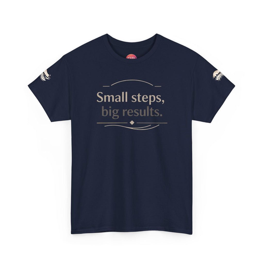 Motivational Tee — "Small steps, big results." Inspirational Cotton Shirt
