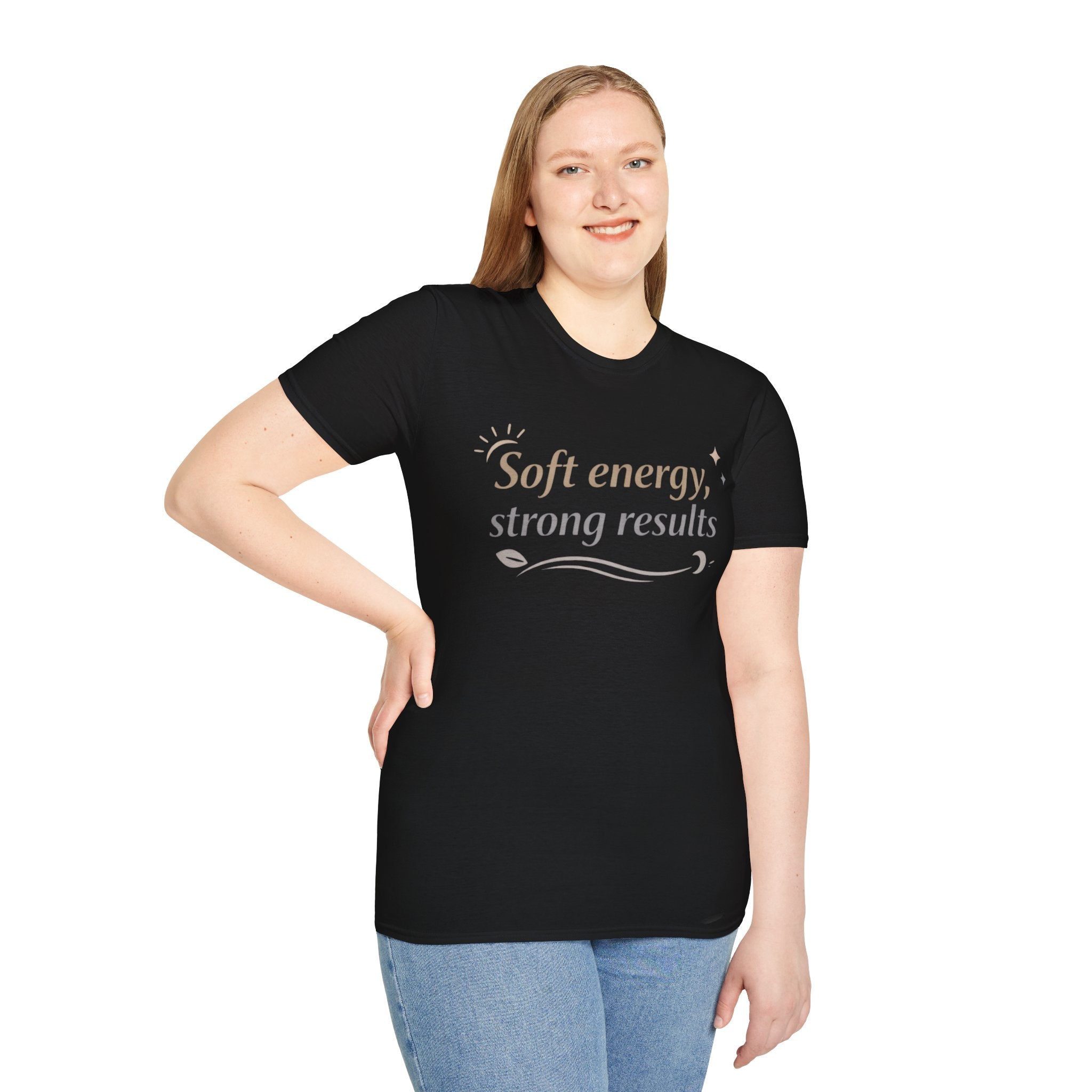 Soft Energy, Strong Results T-Shirt — Inspirational Positive Vibes Tee