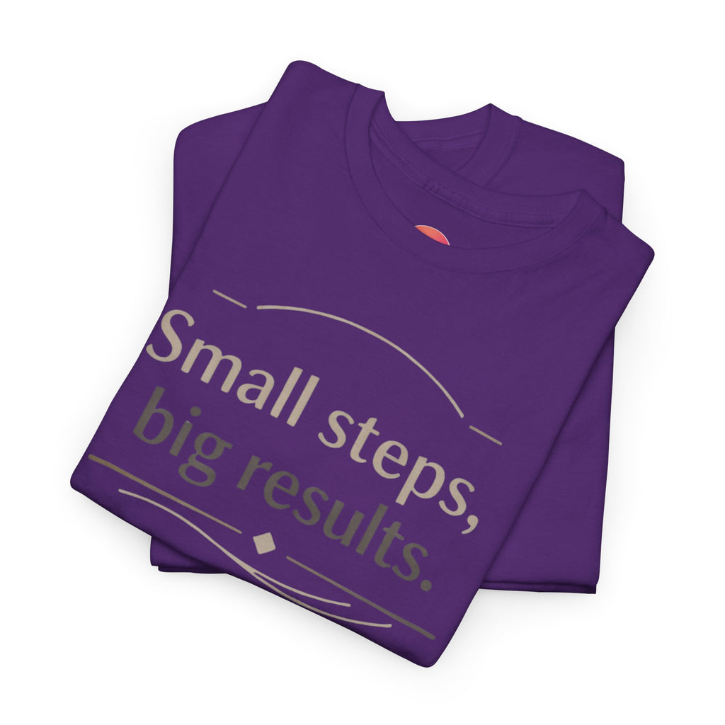 Motivational Tee — "Small steps, big results." Inspirational Cotton Shirt