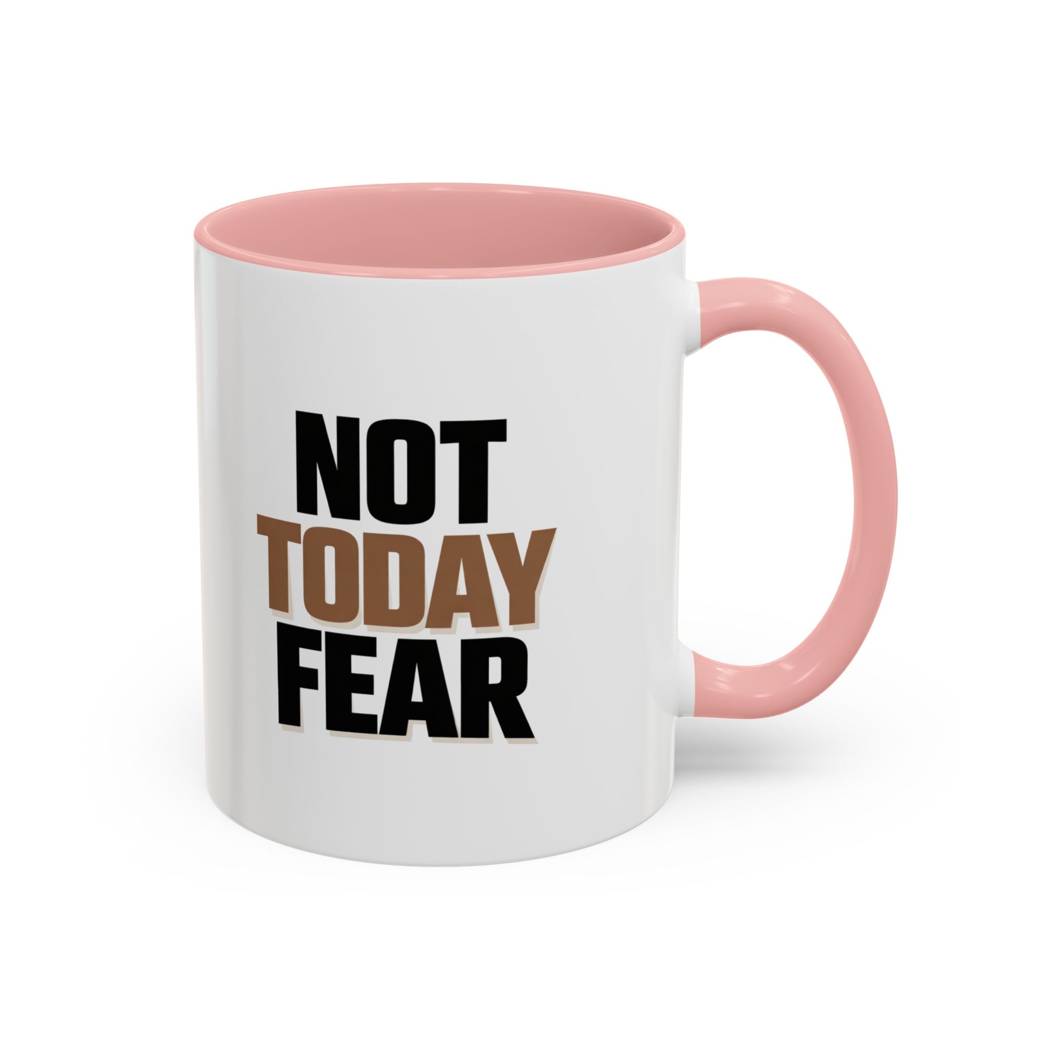 Not Today Fear Accent Coffee Mug — Motivational 11/15oz Ceramic Mug