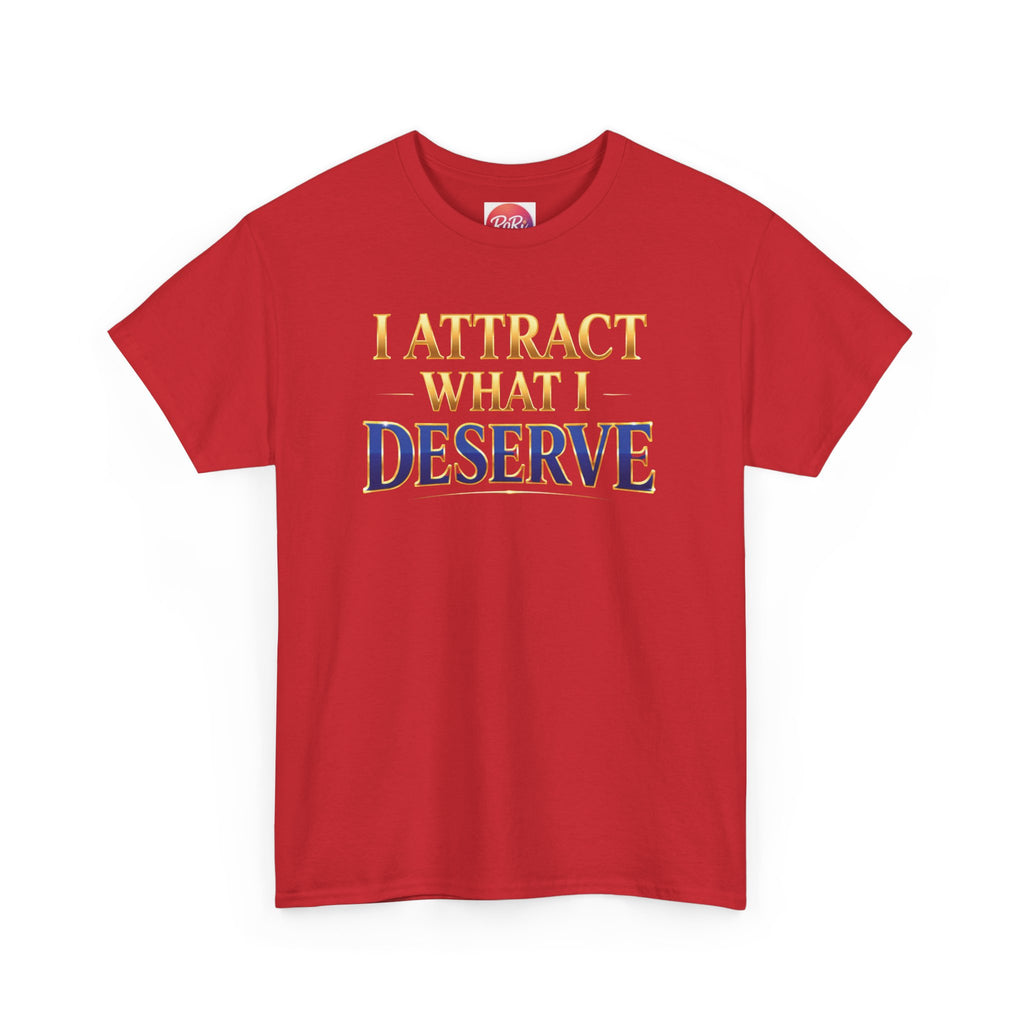 I Attract What I Deserve T-Shirt — Motivational Positive Affirmation Tee