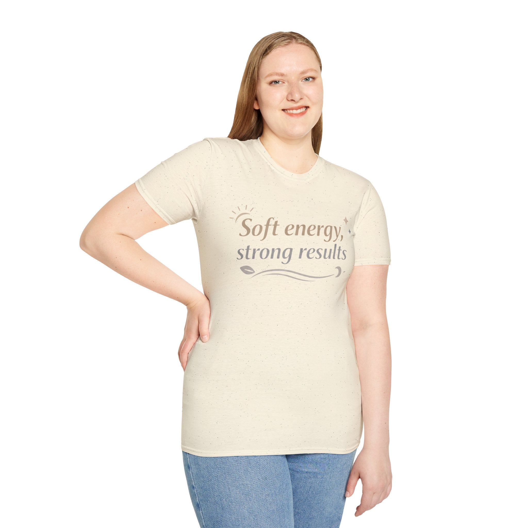 Soft Energy, Strong Results T-Shirt — Inspirational Positive Vibes Tee
