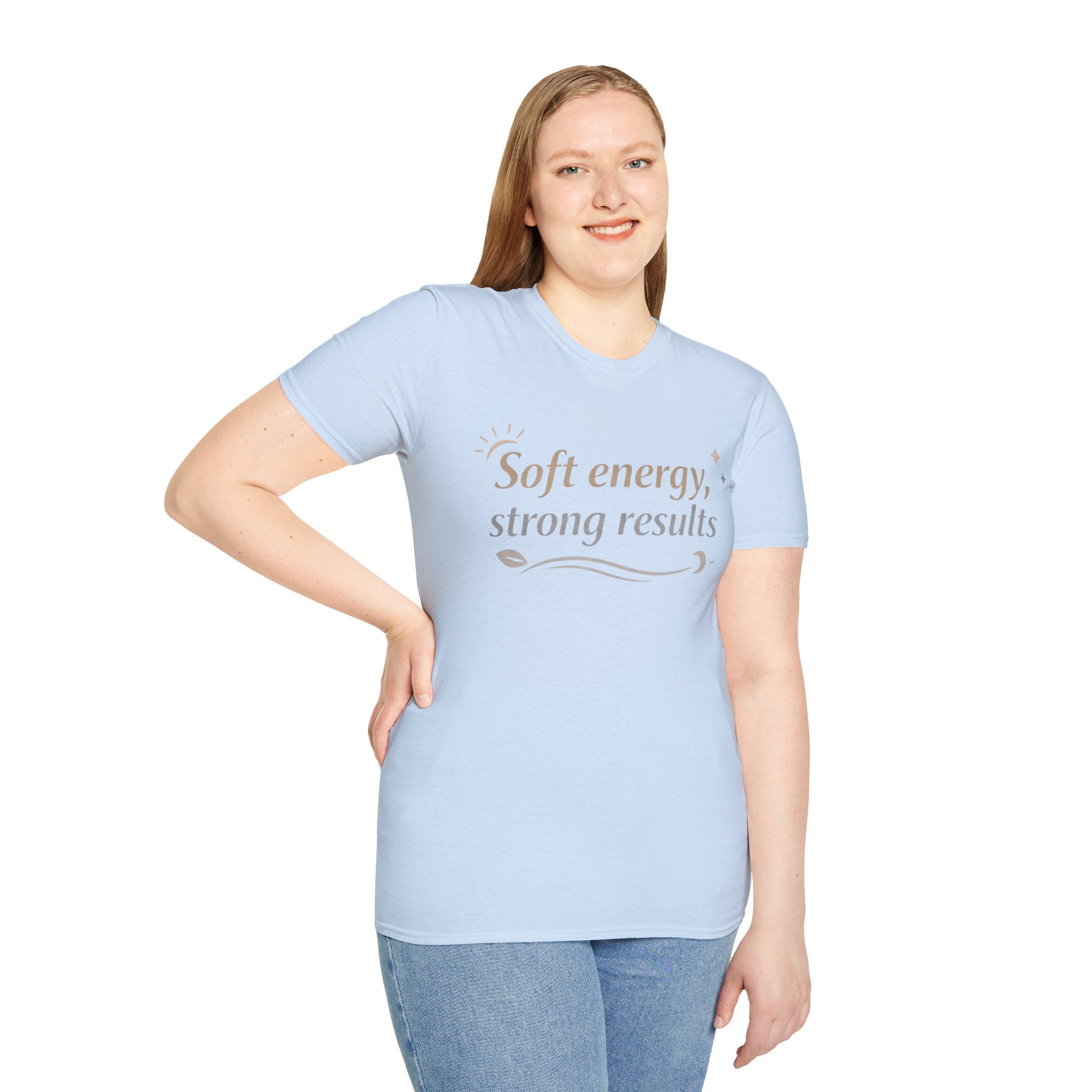 Soft Energy, Strong Results T-Shirt — Inspirational Positive Vibes Tee