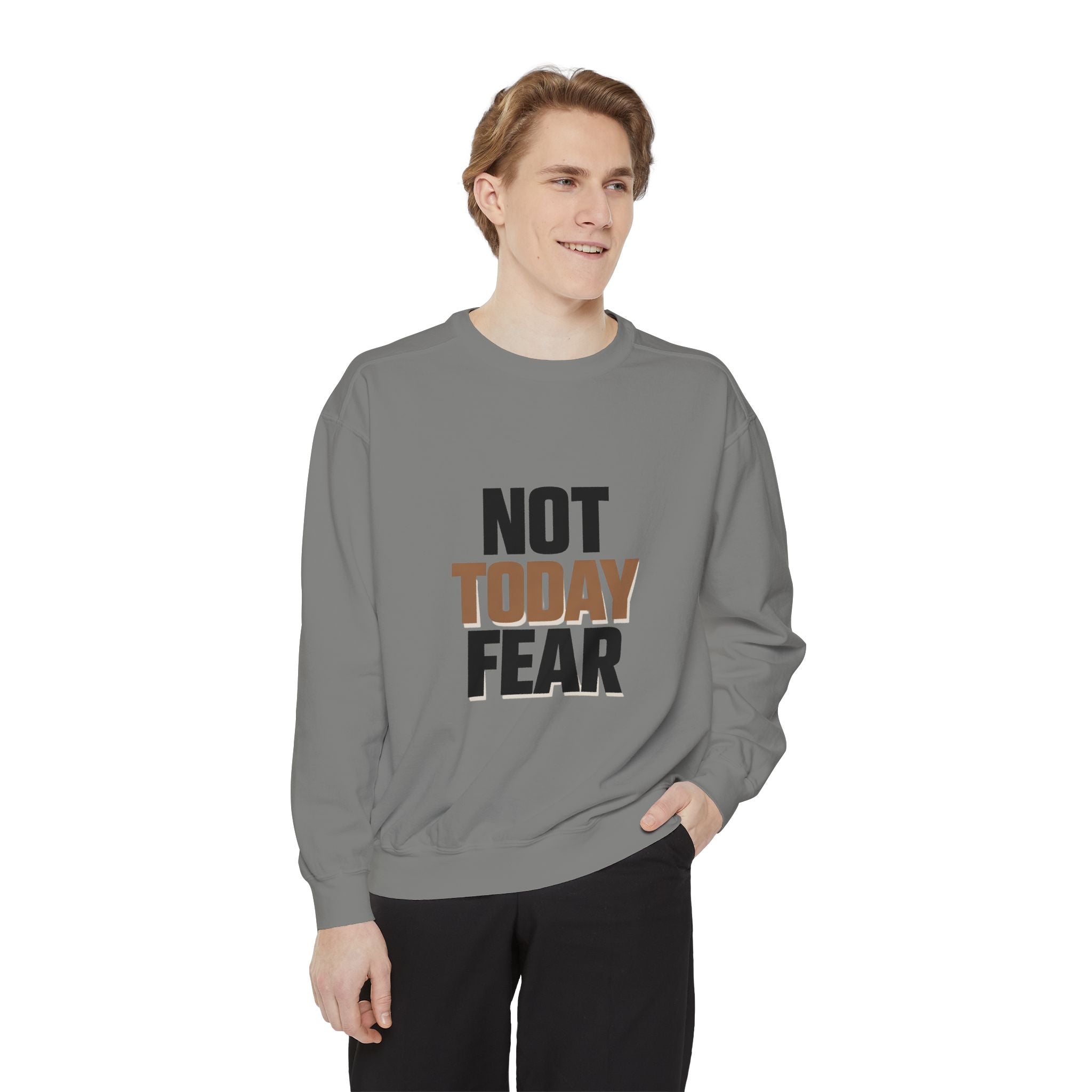 Not Today Fear Sweatshirt — Inspirational Crewneck for Courage & Mental Health Awareness