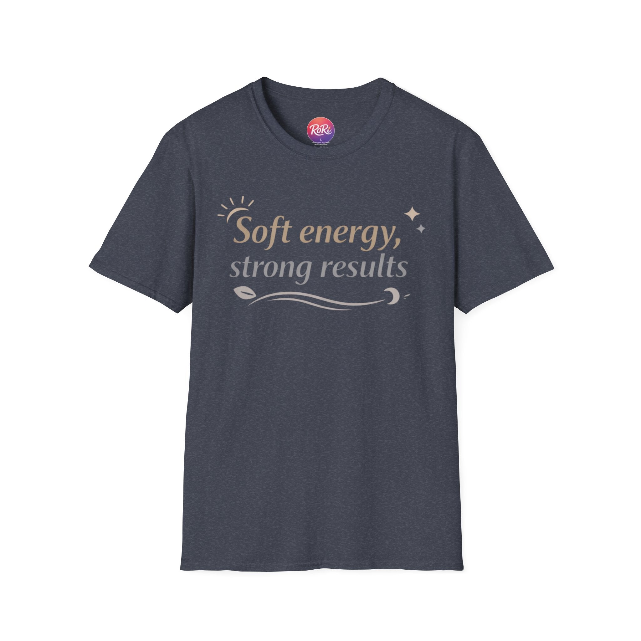 Soft Energy, Strong Results T-Shirt — Inspirational Positive Vibes Tee