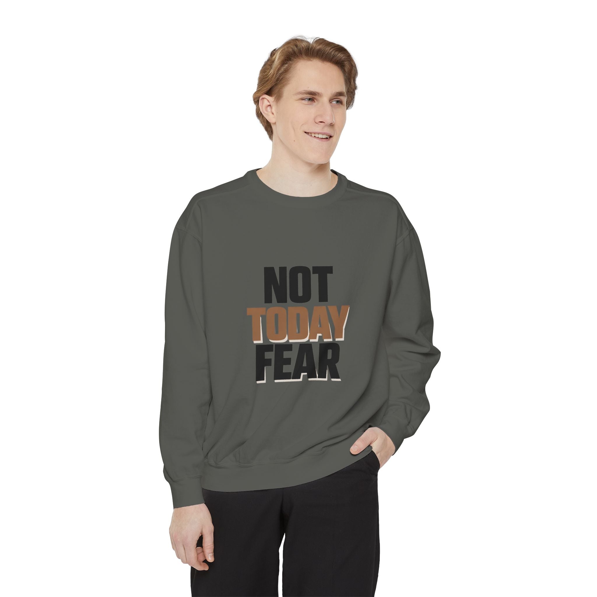 Not Today Fear Sweatshirt — Inspirational Crewneck for Courage & Mental Health Awareness